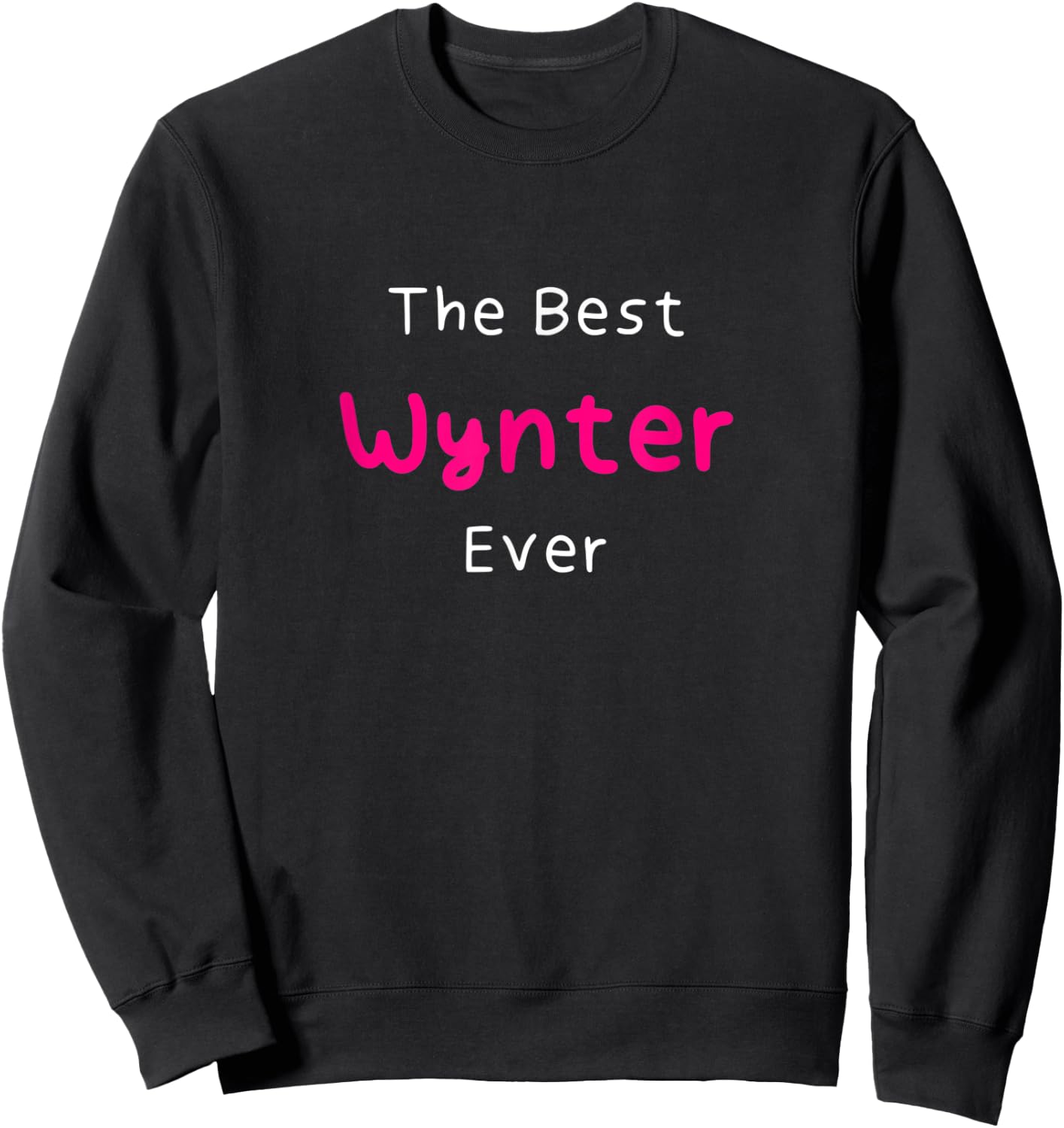 The Best Wynter Ever / Funny Quote Named Wynter Sweatshirt - Sweatshirt | Black