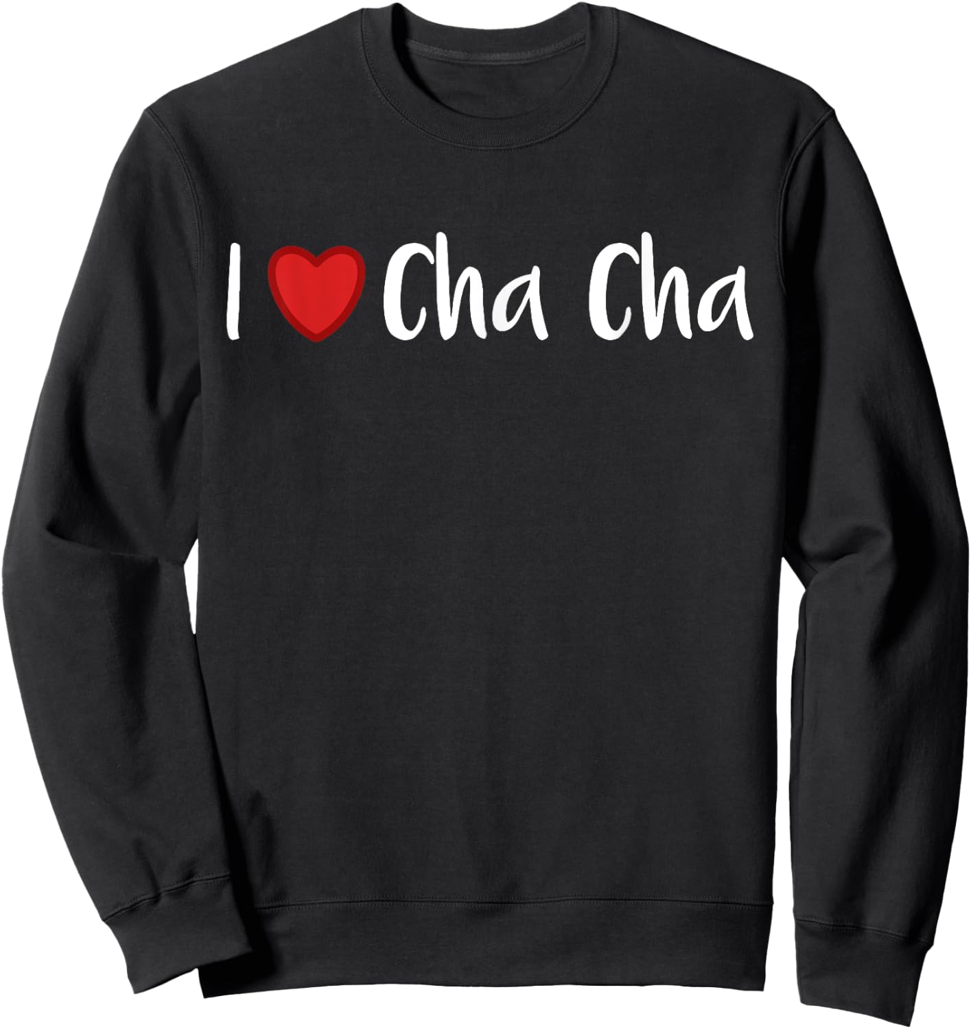 I Love Cha Cha Dance Cuban Sweatshirt - Sweatshirt | Black