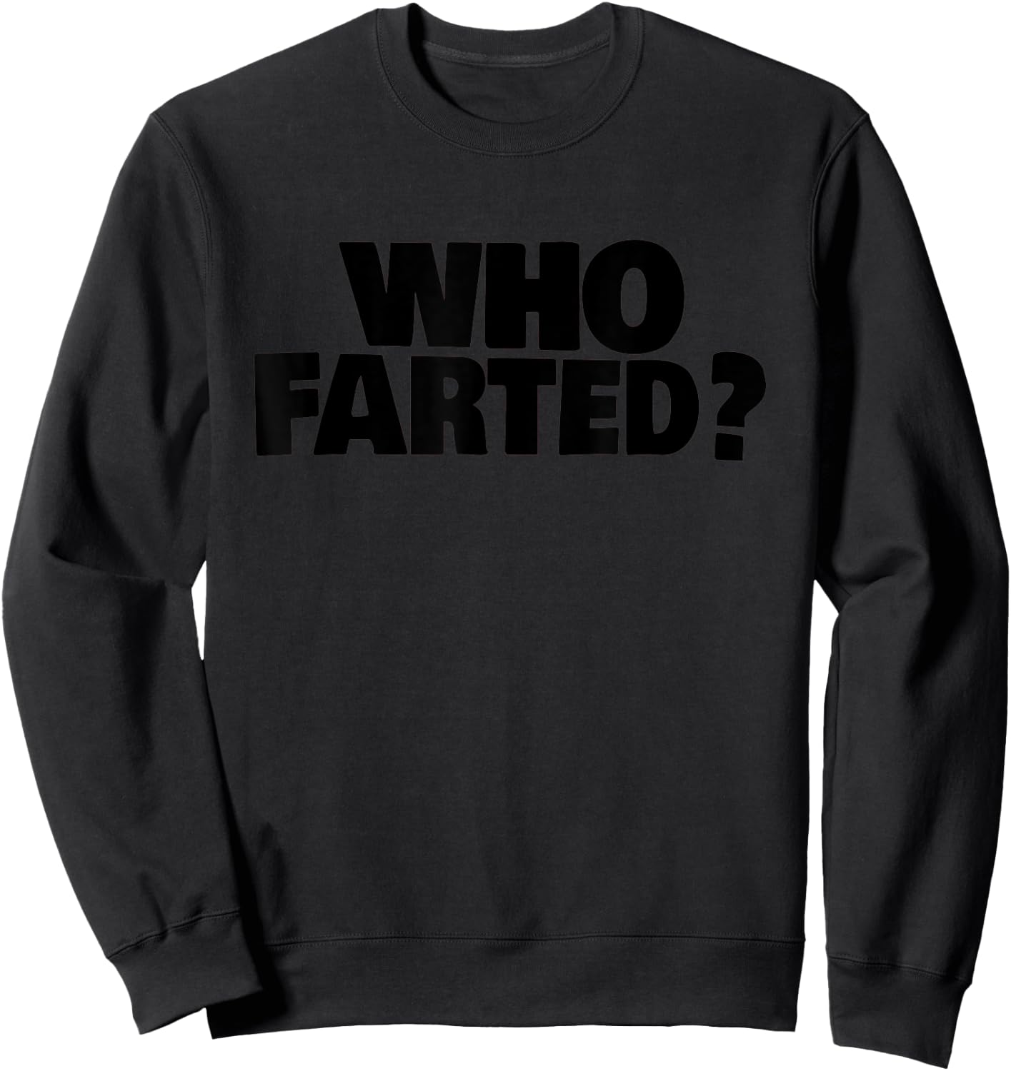 Who Farted? Sweatshirt - Sweatshirt | Black