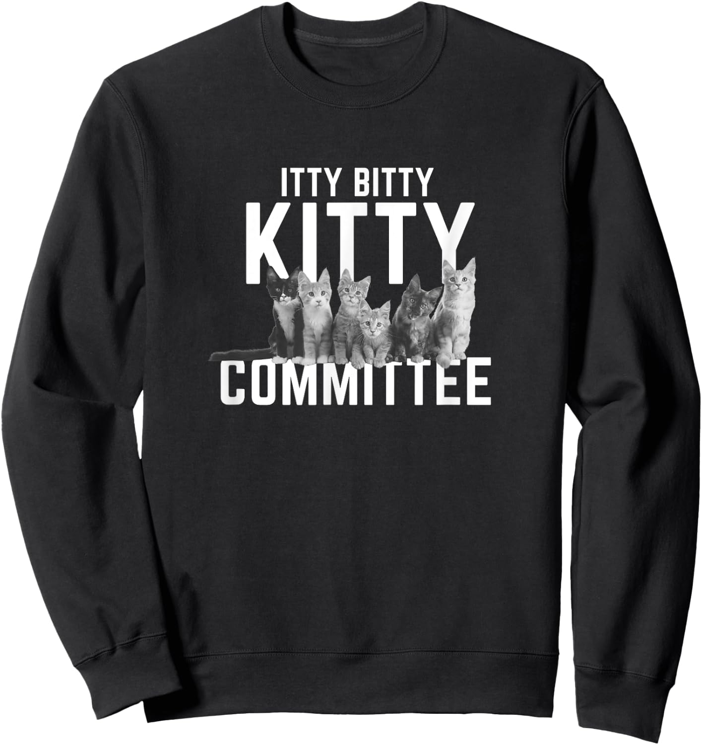 Itty Bitty Kitty Committee Cute Cat Sweatshirt - Sweatshirt | Black