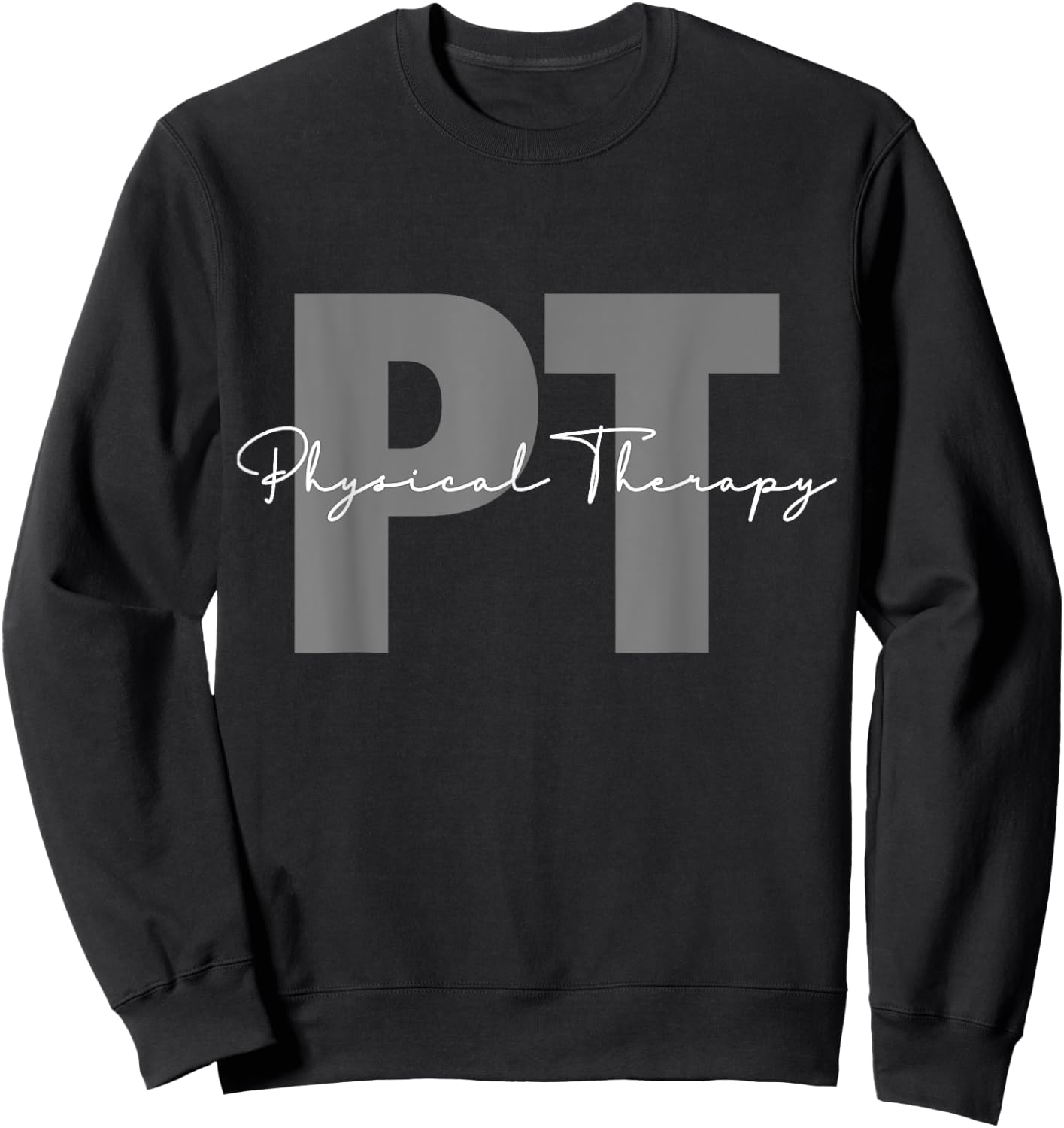 Physical Therapy PT Physical Therapist PT Student Sweatshirt - Sweatshirt | Black