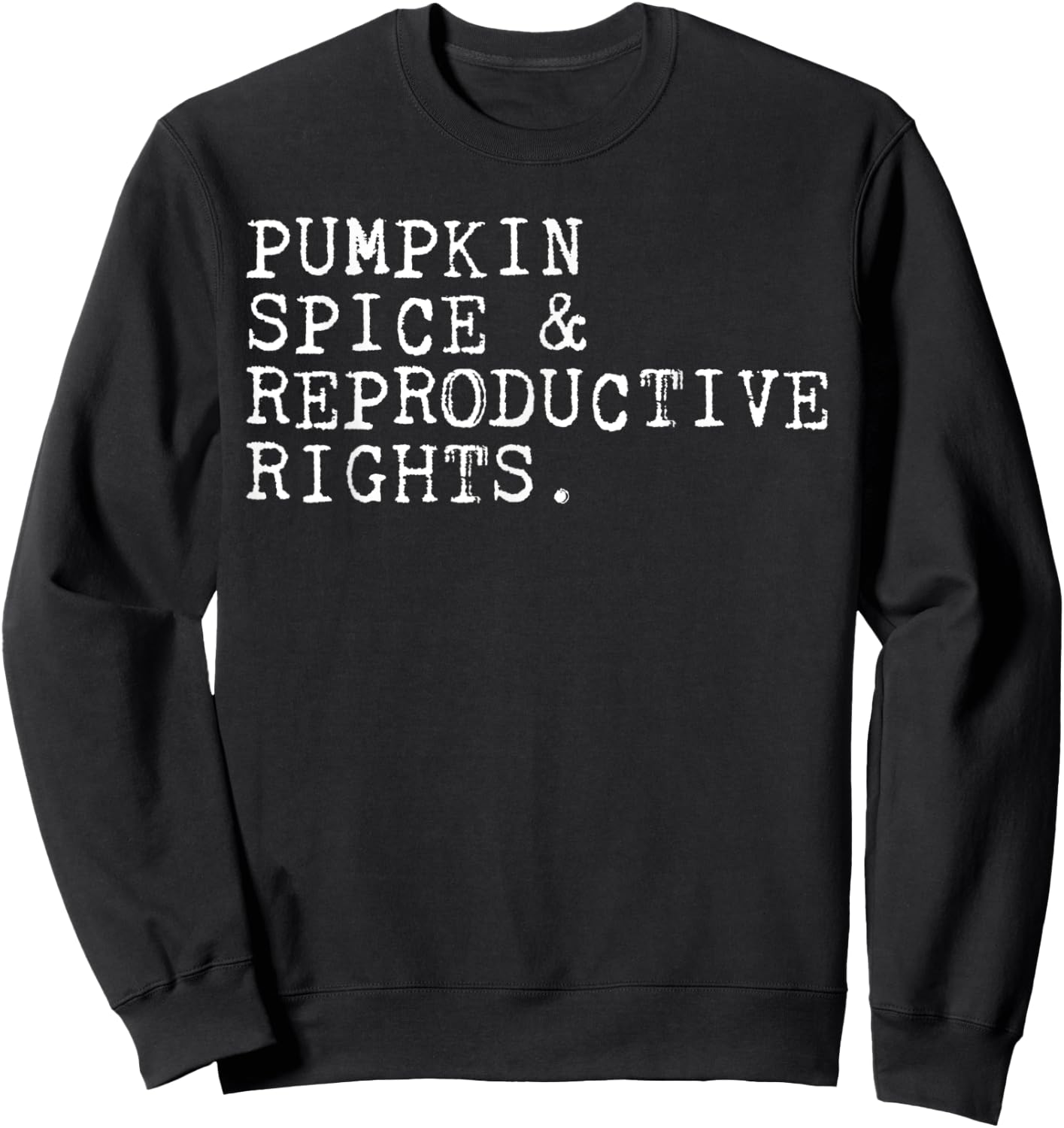 Pumpkin Spice And Reproductive Rights Sweatshirt - Sweatshirt | Black