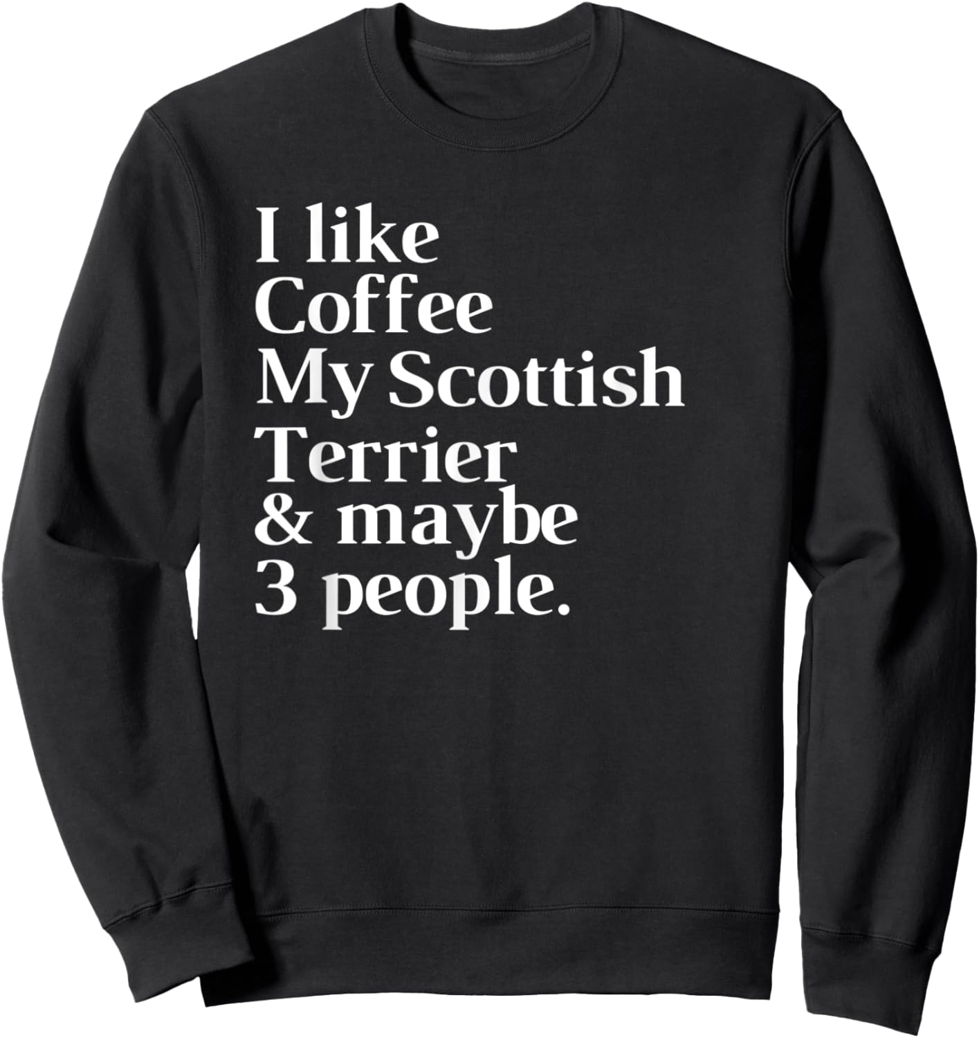 Scottish Terrier Funny Dog Owner Coffee Lover Gift Women Men Sweatshirt - Sweatshirt | Black