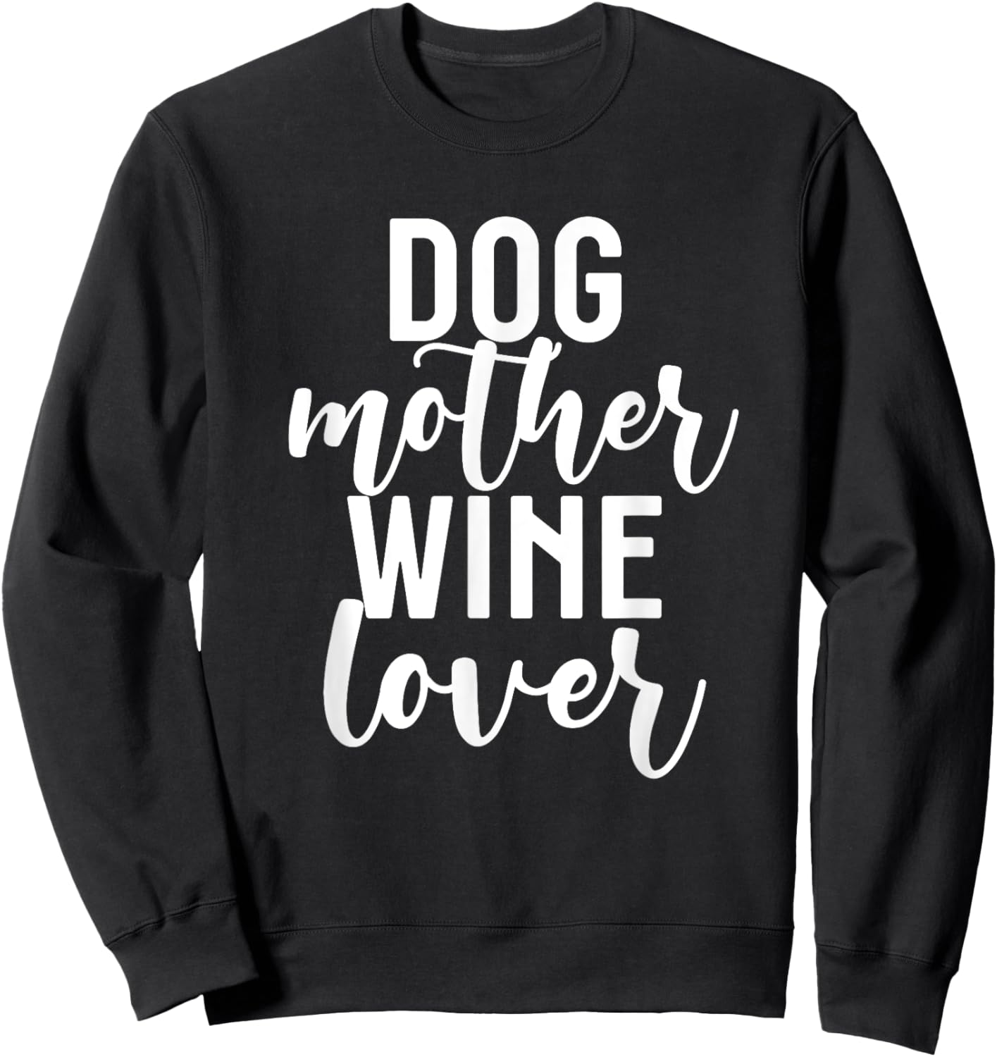 Funny Pet Mom Gift Cute Dog Mother Wine Lover Sweatshirt - Sweatshirt | Black
