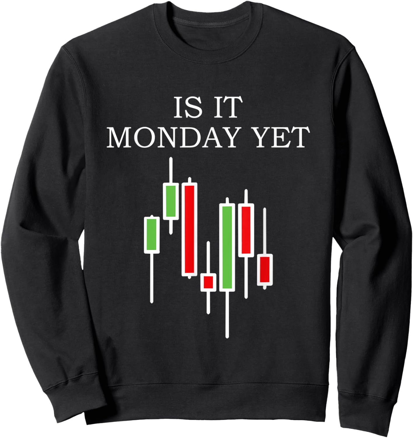 Is It Monday Yet Funny Stock Market Trader Sweatshirt - Sweatshirt | Black