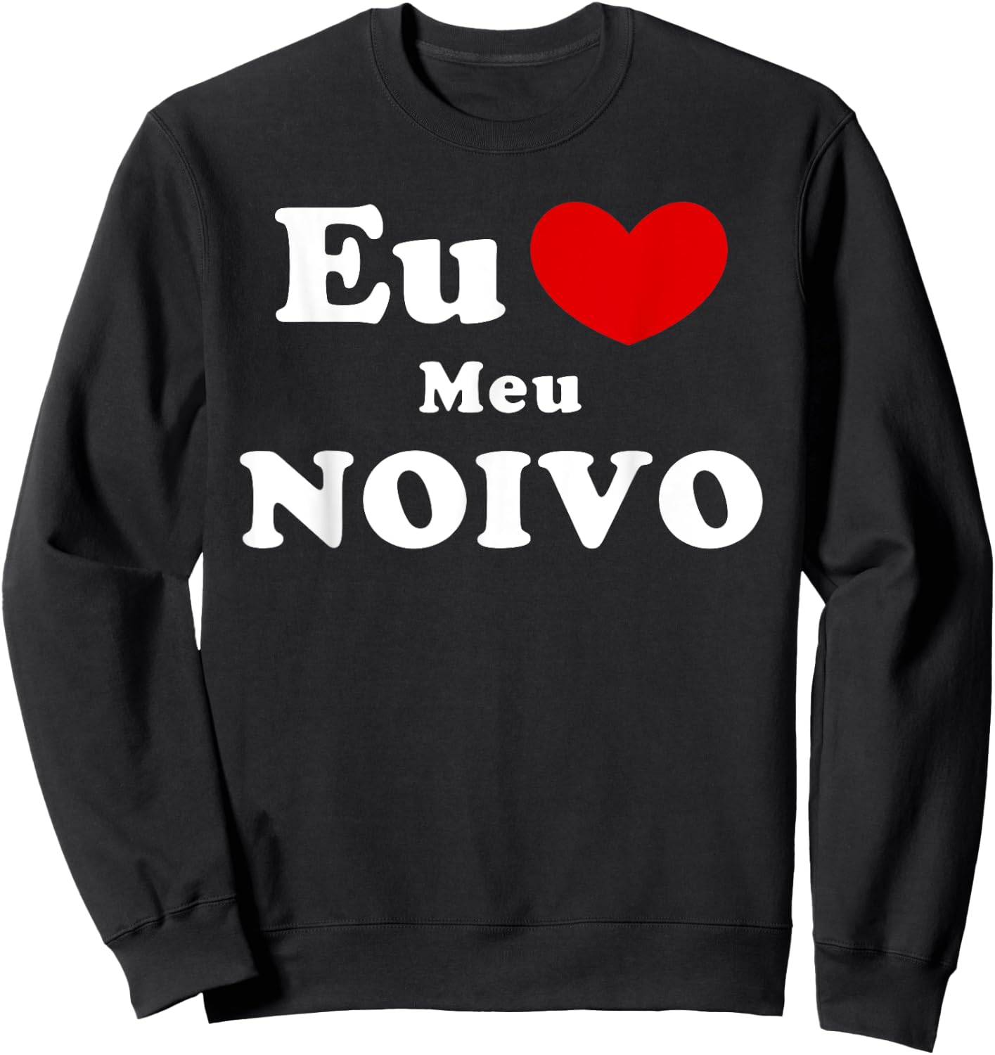 Eu Amo Meu Noivo, Portuguese Fiancé Love Sweatshirt - Sweatshirt | Black