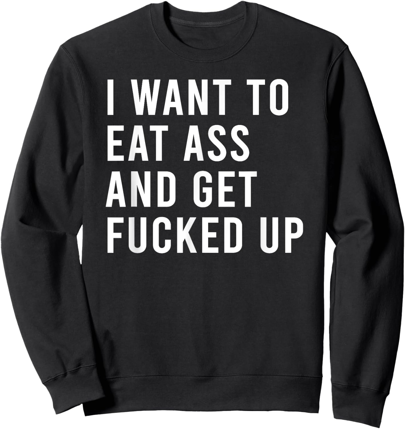 I Want To Eat Booty And Get Blasted Funny Plug Toys Sweatshirt - Sweatshirt | Black