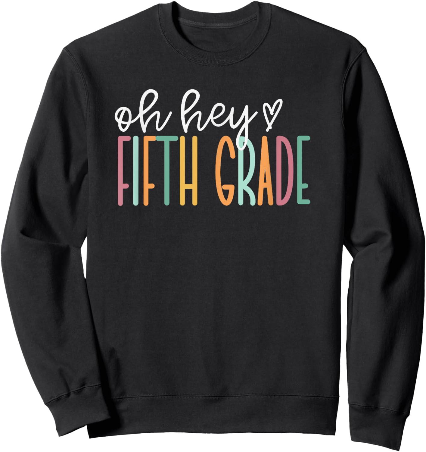 Oh Hey Fifth Grade, Cute 5th Grade Team Sweatshirt - Sweatshirt | Black