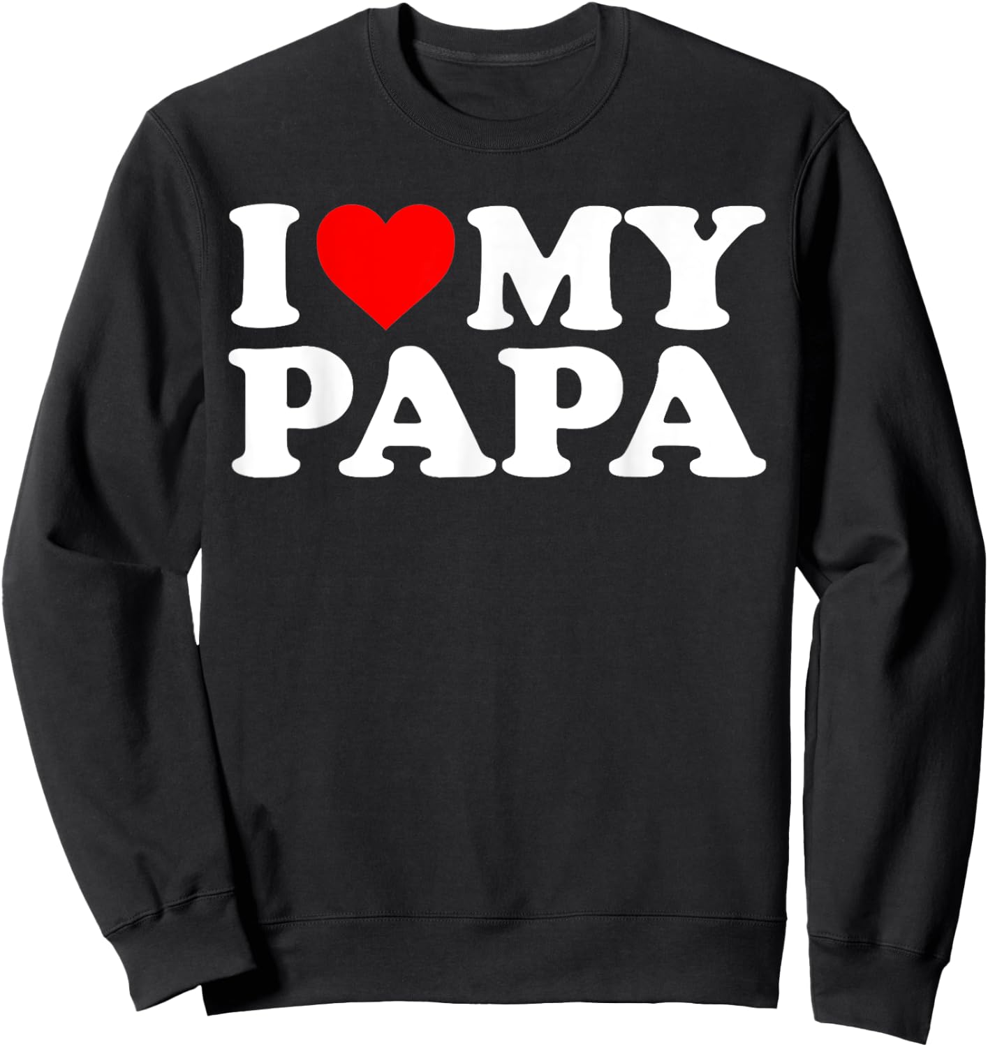 I Love My Papa Sweatshirt - Sweatshirt | Black