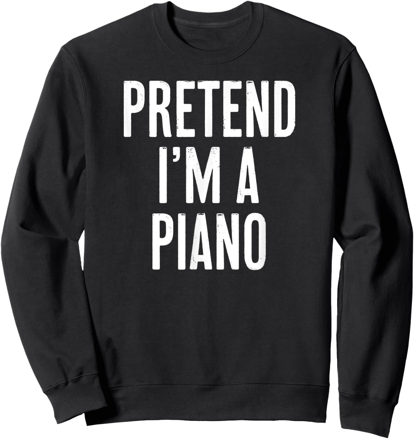 Simple Easy Pretend I'm a Piano Halloween Costume Sweatshirt - Sweatshirt | Black