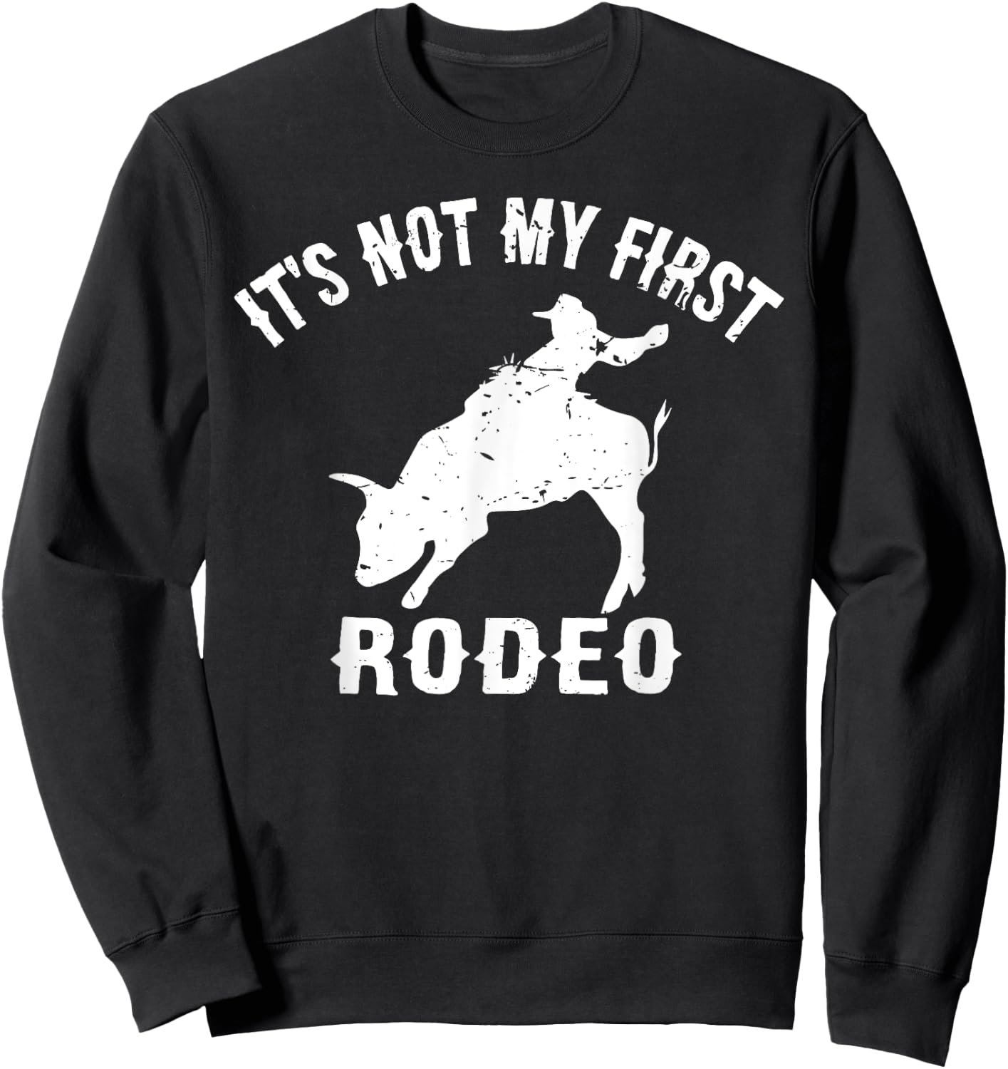 It's Not My First Rodeo - Funny Rodeo Gift Shirt Sweatshirt - Sweatshirt | Black