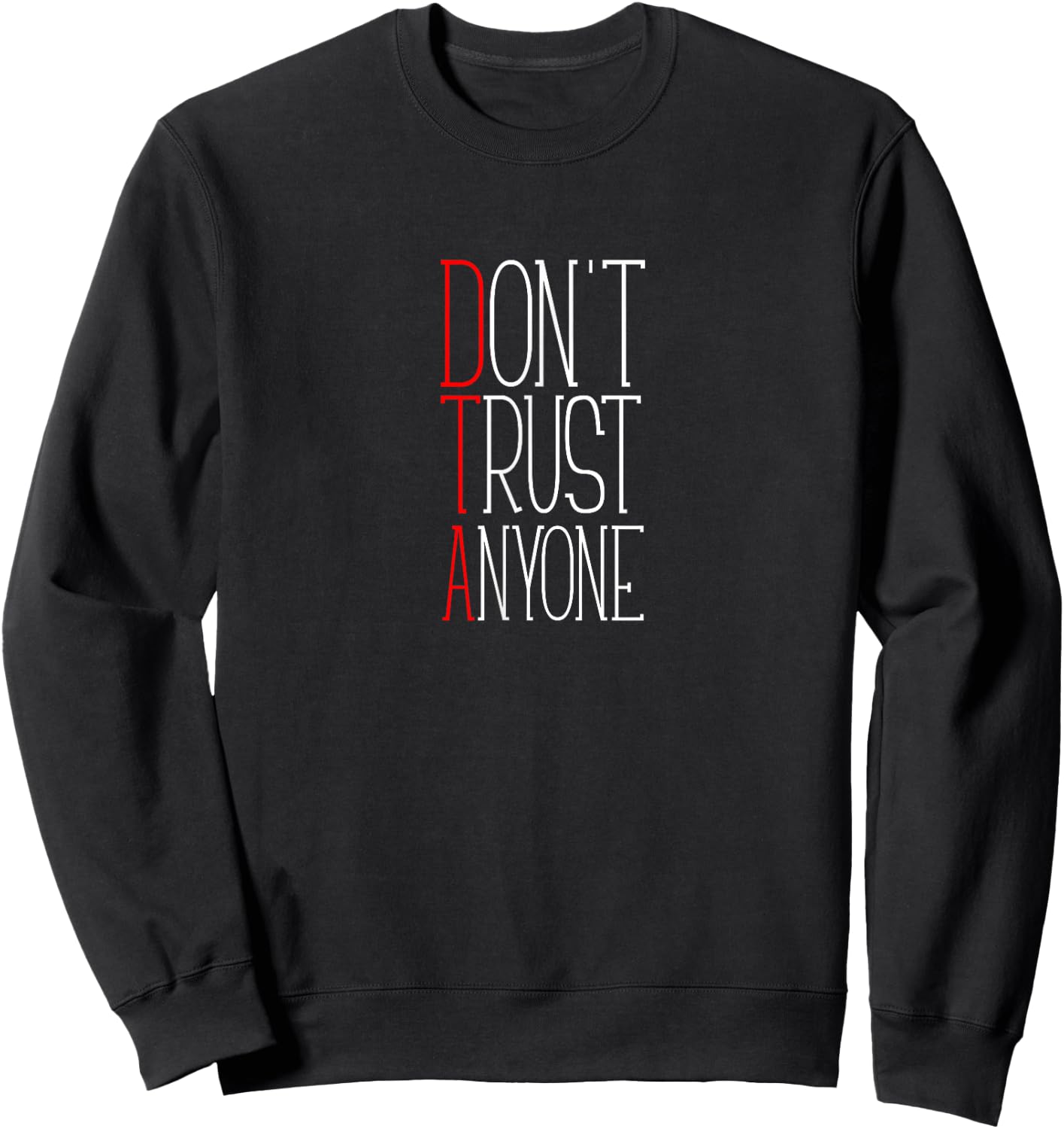 Don't Trust Anyone | DTA | Tough | OG | Hard Sweatshirt - Sweatshirt | Black
