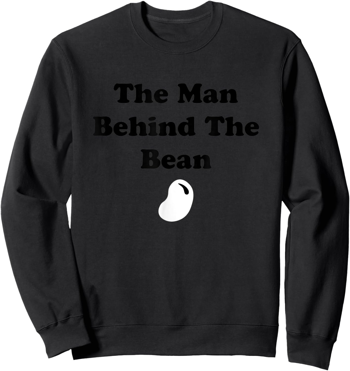 The Man Behind The Bean Father To Be New Dad Father's Day Sweatshirt - Sweatshirt | Black