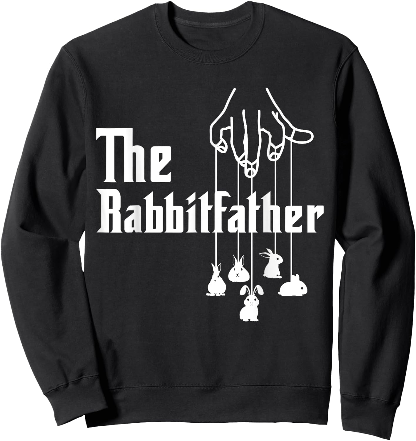 The Rabbitfather Rabbit Dad Fatherhood Fathers Day Sweatshirt - Sweatshirt | Black