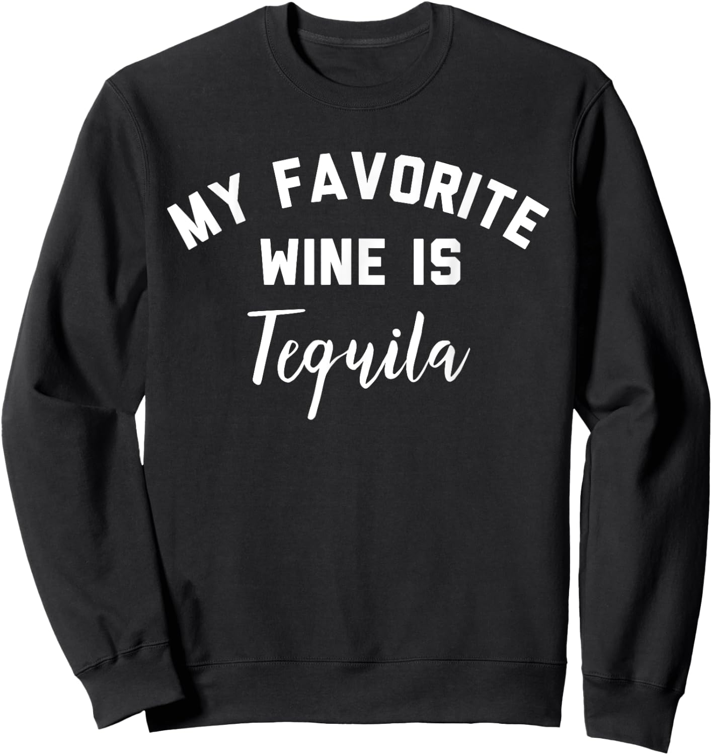 My Favorite Wine is Tequila Shirt,Mamacita Needs a Margarita Sweatshirt - Sweatshirt | Black