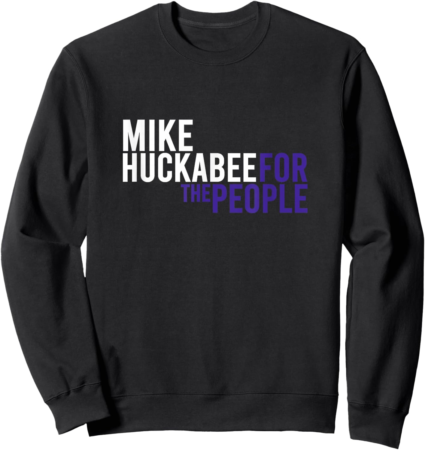Mike Huckabee For The People | 2024 Republican Patriot USA Sweatshirt - Sweatshirt | Black