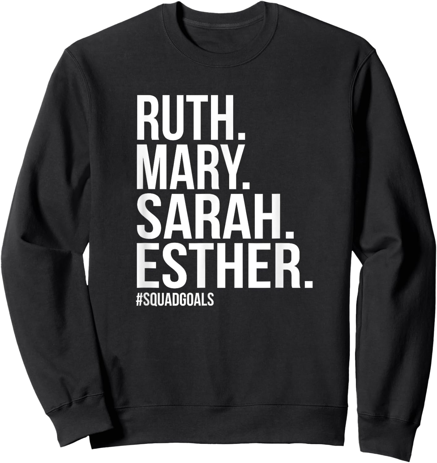 Ruth Mary Sarah Esther Squad Goals Christian Sweatshirt - Sweatshirt | Black