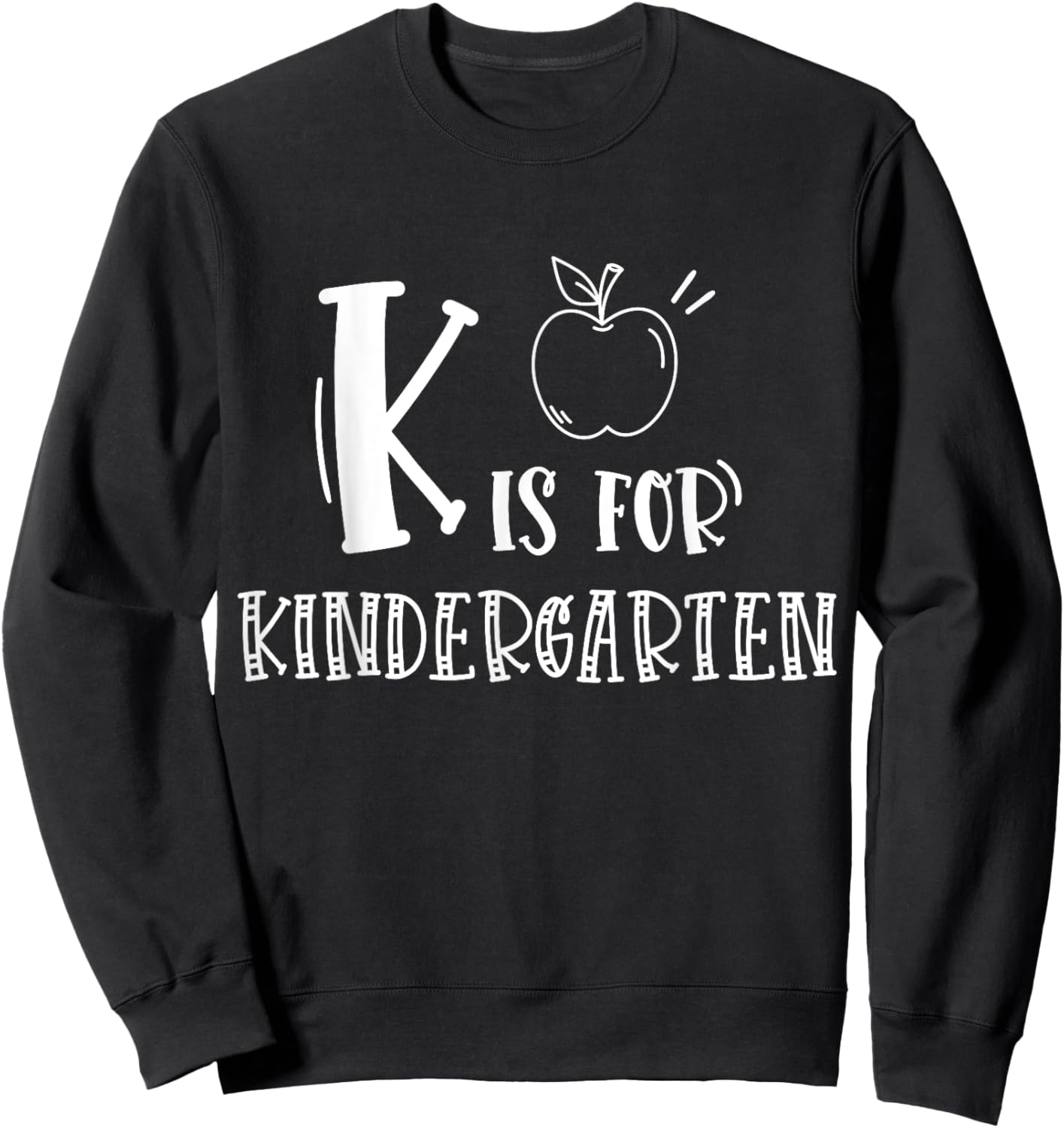 K is for Kindergarten Sweatshirt - Sweatshirt | Black
