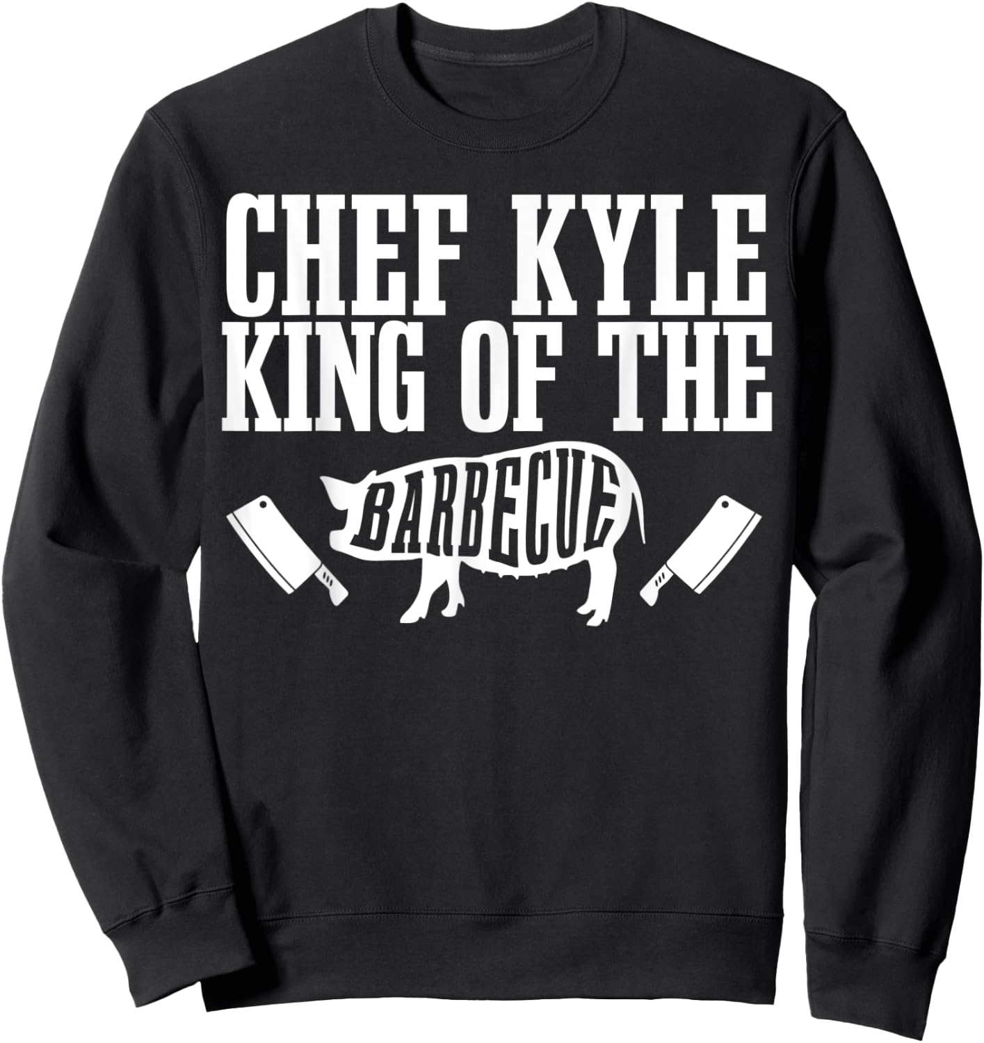 Chef Kyle Is King of The Barbecue BBQ Grilling Master Sweatshirt - Sweatshirt | Black