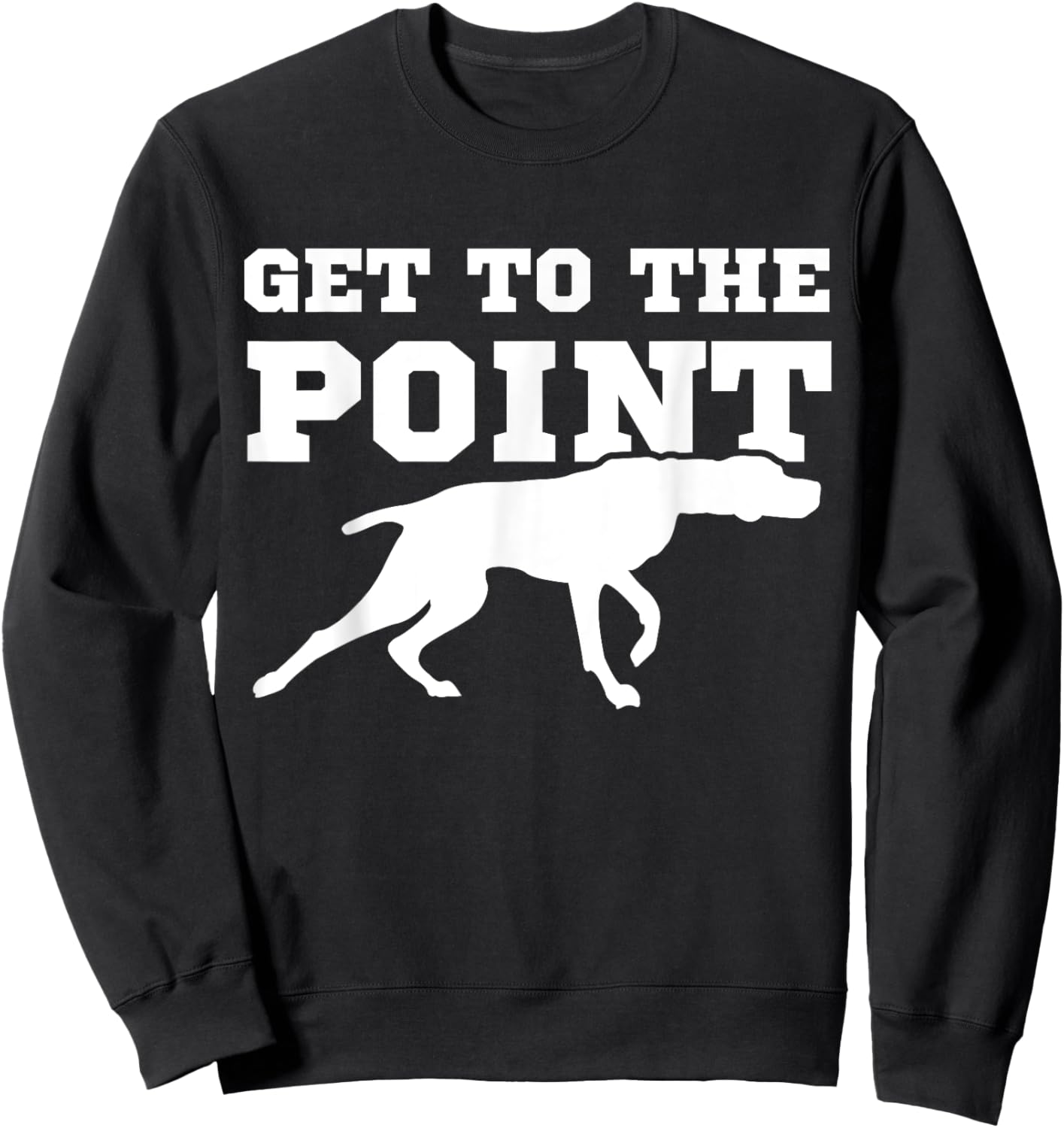 Funny Pointer Dog Quote & Vizsla Puppy Apparel Co -Adults Black Dog Themed Sweatshirt - Sweatshirt | Black