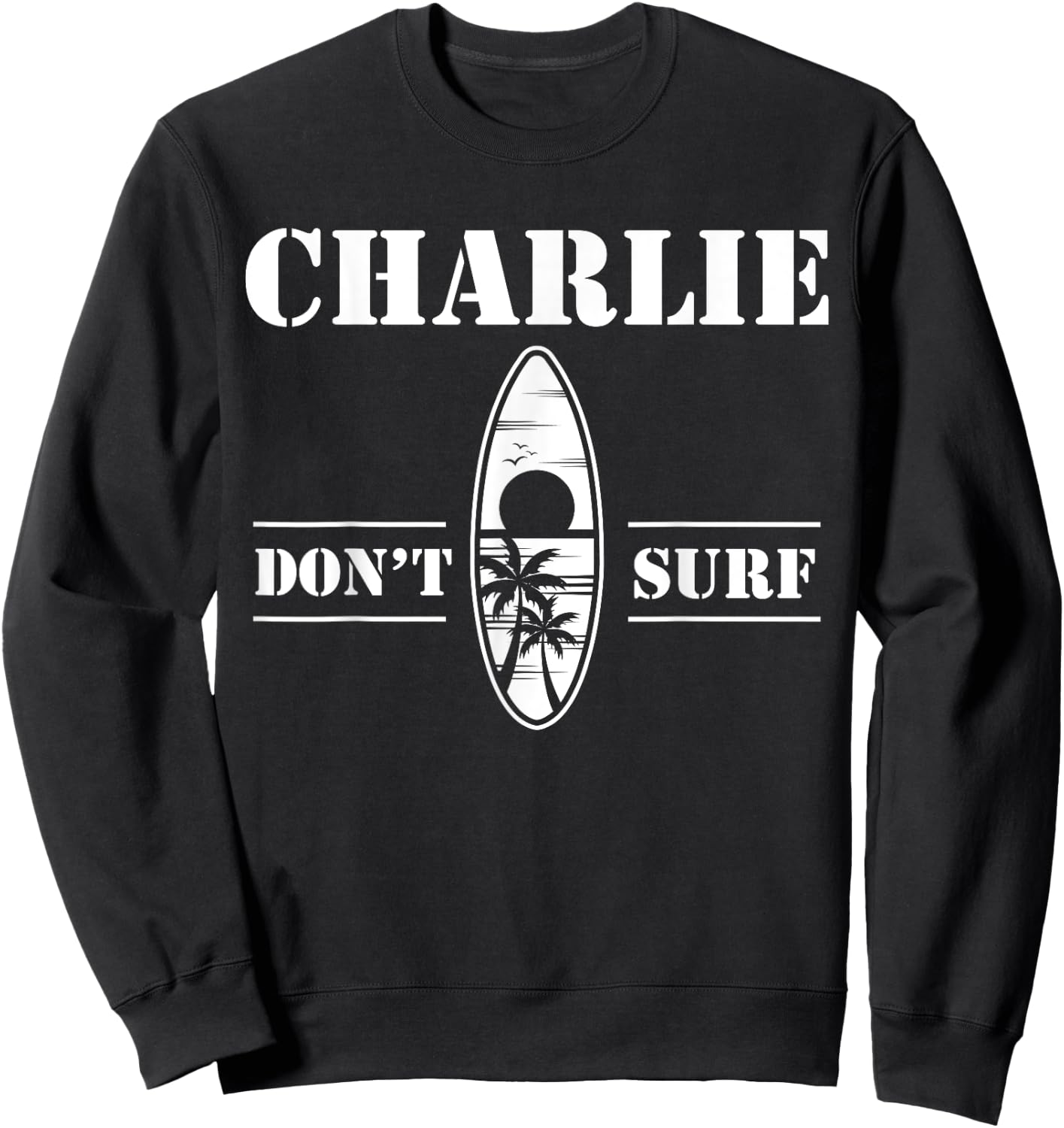Charlie Don't Surf Military Vietnam War Veteran Movie Buff Sweatshirt - Sweatshirt | Black