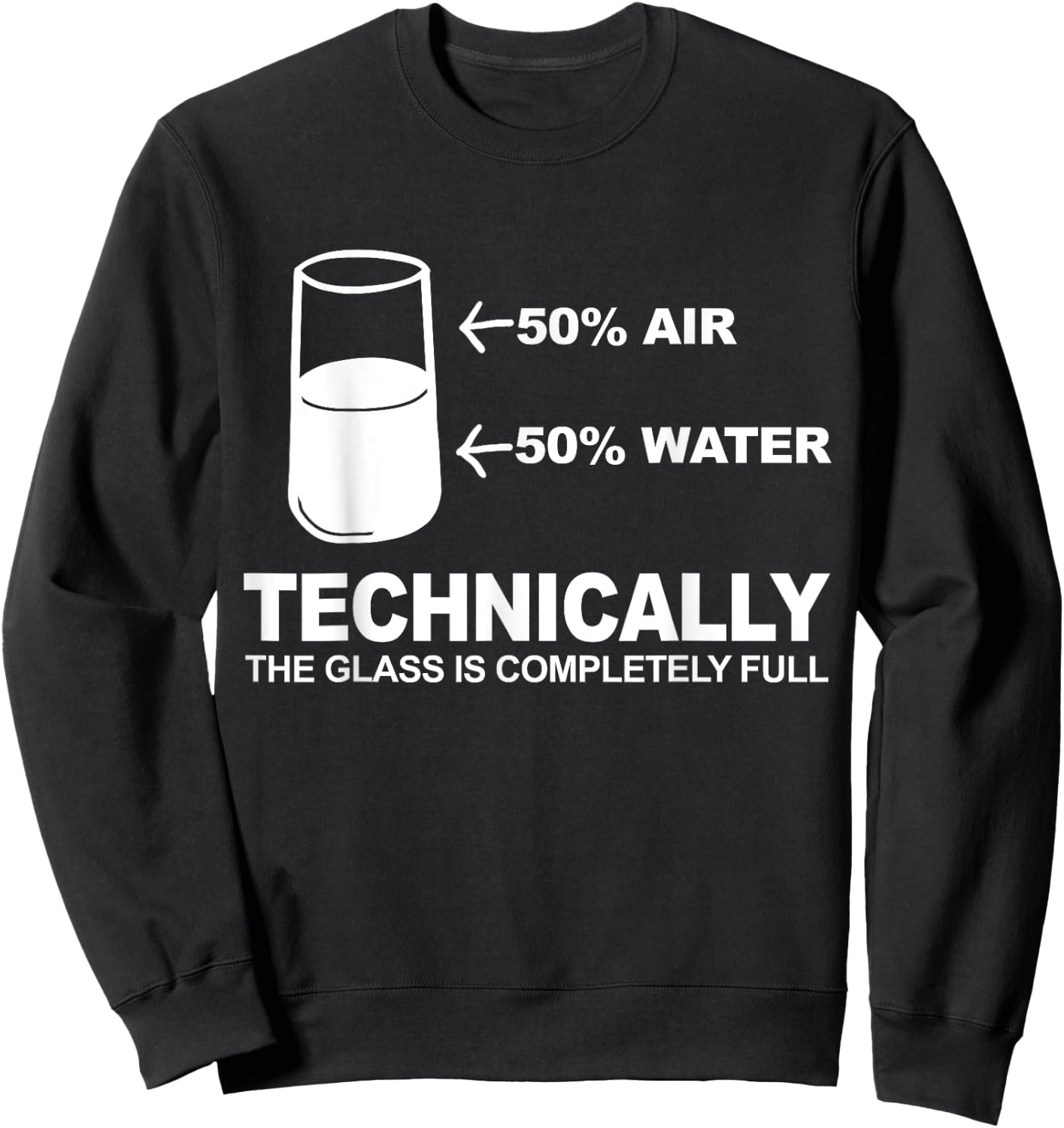 Technically The Glass is Completely Full Sweatshirt - Sweatshirt | Black