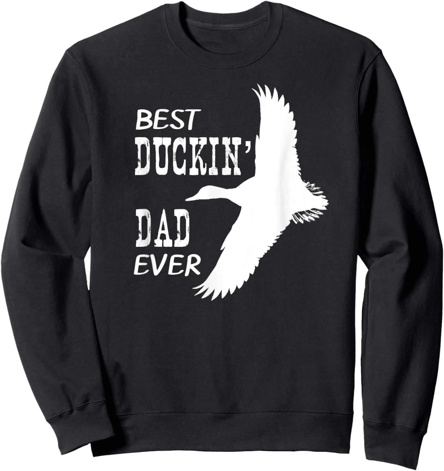 Best Duckin' Dad Ever Shirt Hunters Love Duck Father Sweatshirt - Sweatshirt | Black