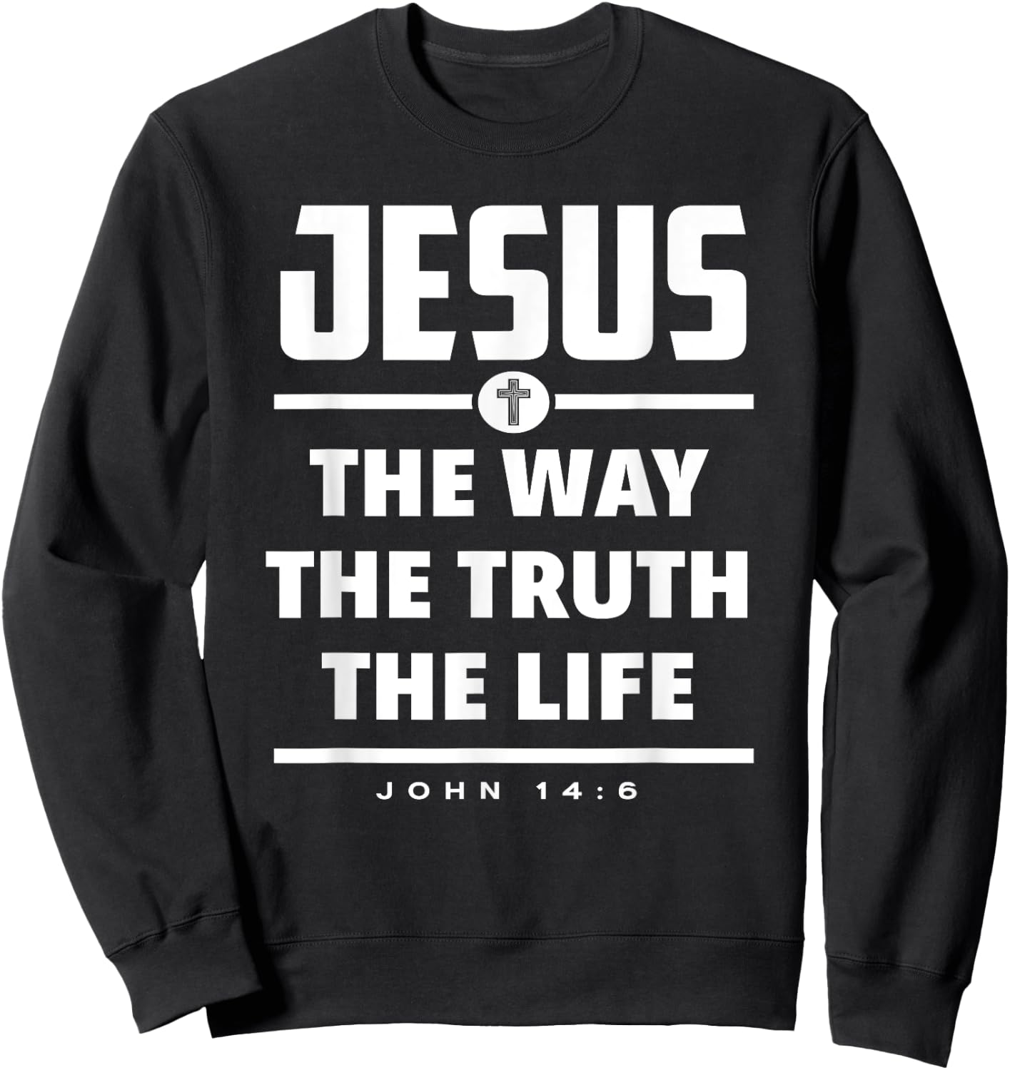 Jesus The Way The Truth The Life Bible Verse Jesus Sweatshirt - Sweatshirt | Black