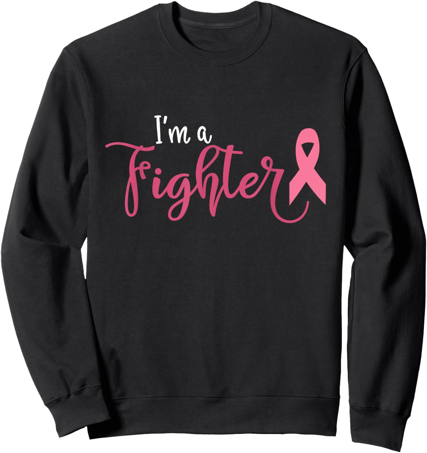 Im A Fighter Breast Cancer Awareness Sweatshirt - Sweatshirt | Black