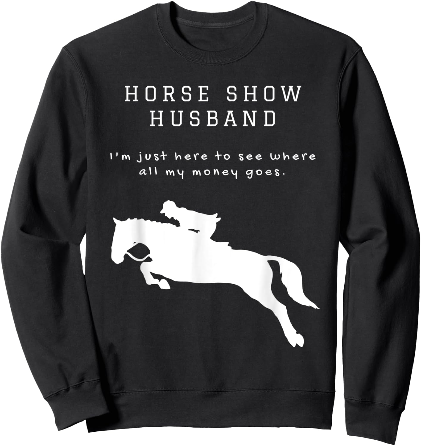 Funny Horse Show Husband For Hunter Jumper and Eventing Sweatshirt - Sweatshirt | Black