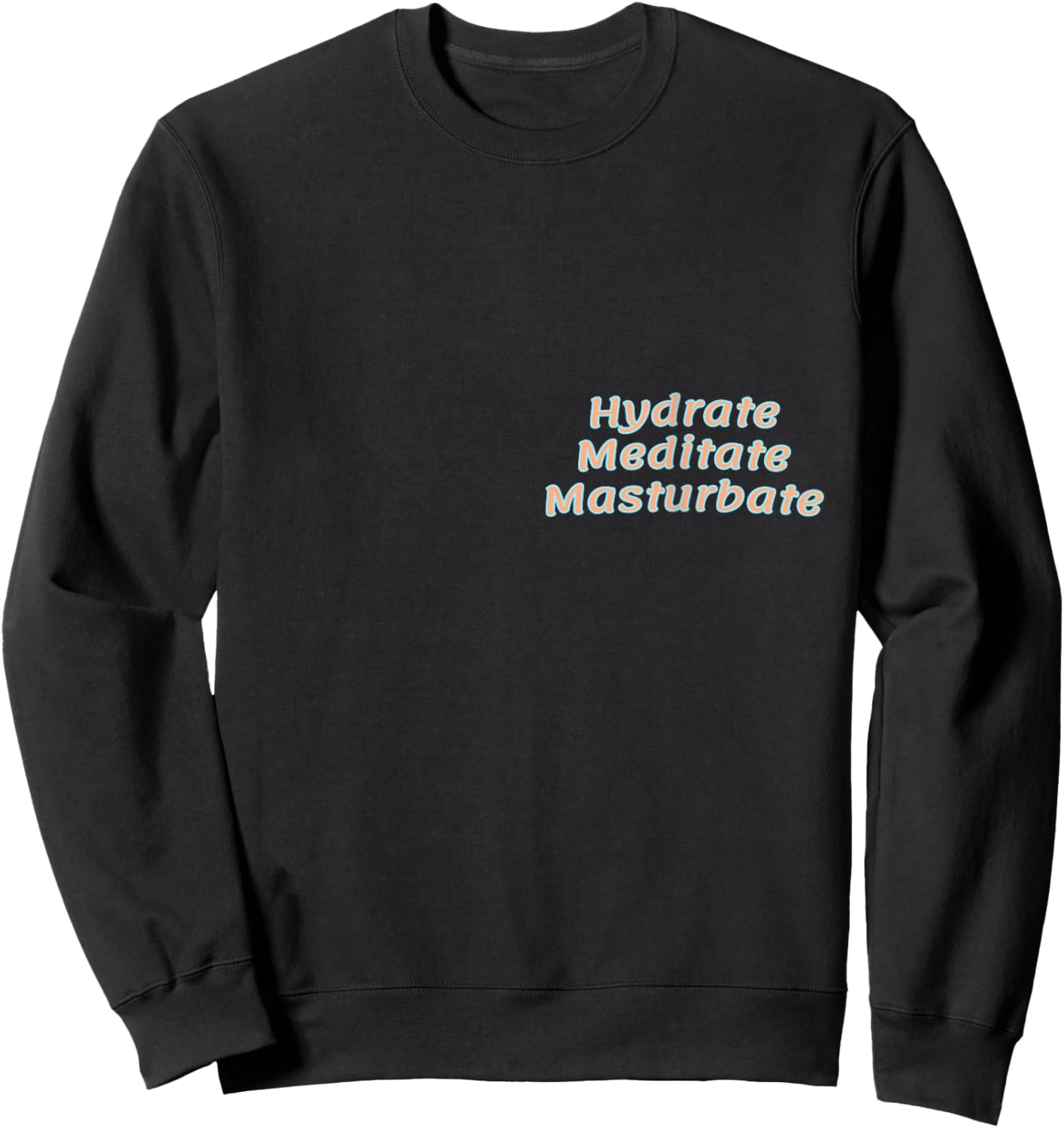 HMM: Hydrate Mediate Masturbate Sweatshirt - Sweatshirt | Black