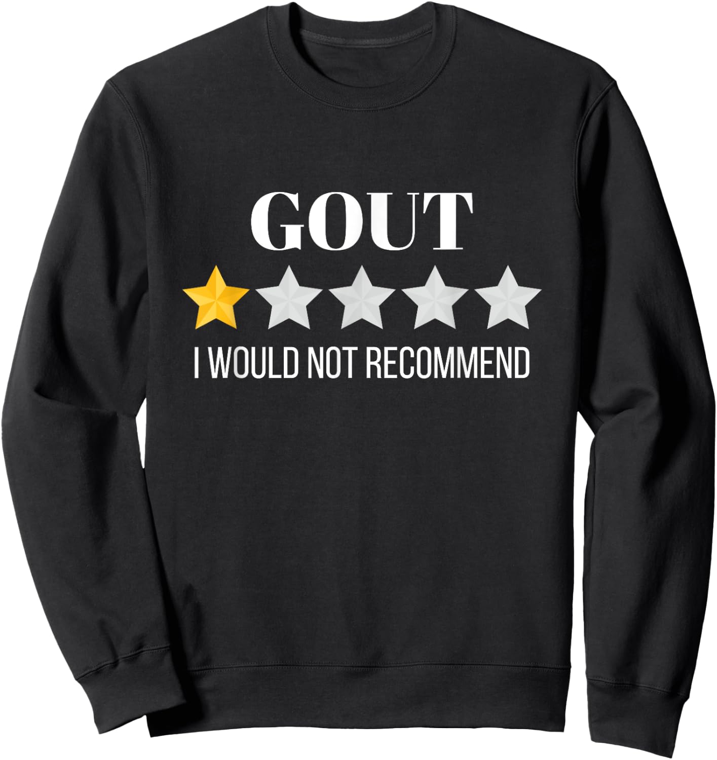 Gout Would Not Recommend Gout Sweatshirt - Sweatshirt | Black