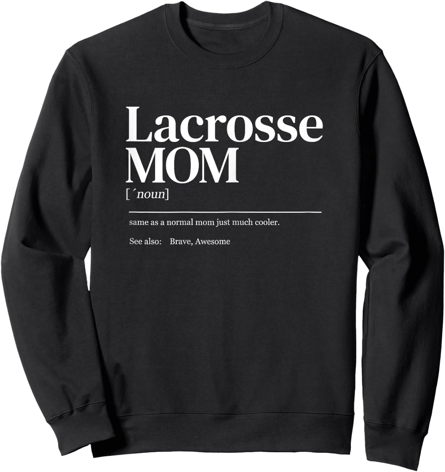 Funny Lacrosse quote definition mom woman Sweatshirt - Sweatshirt | Black