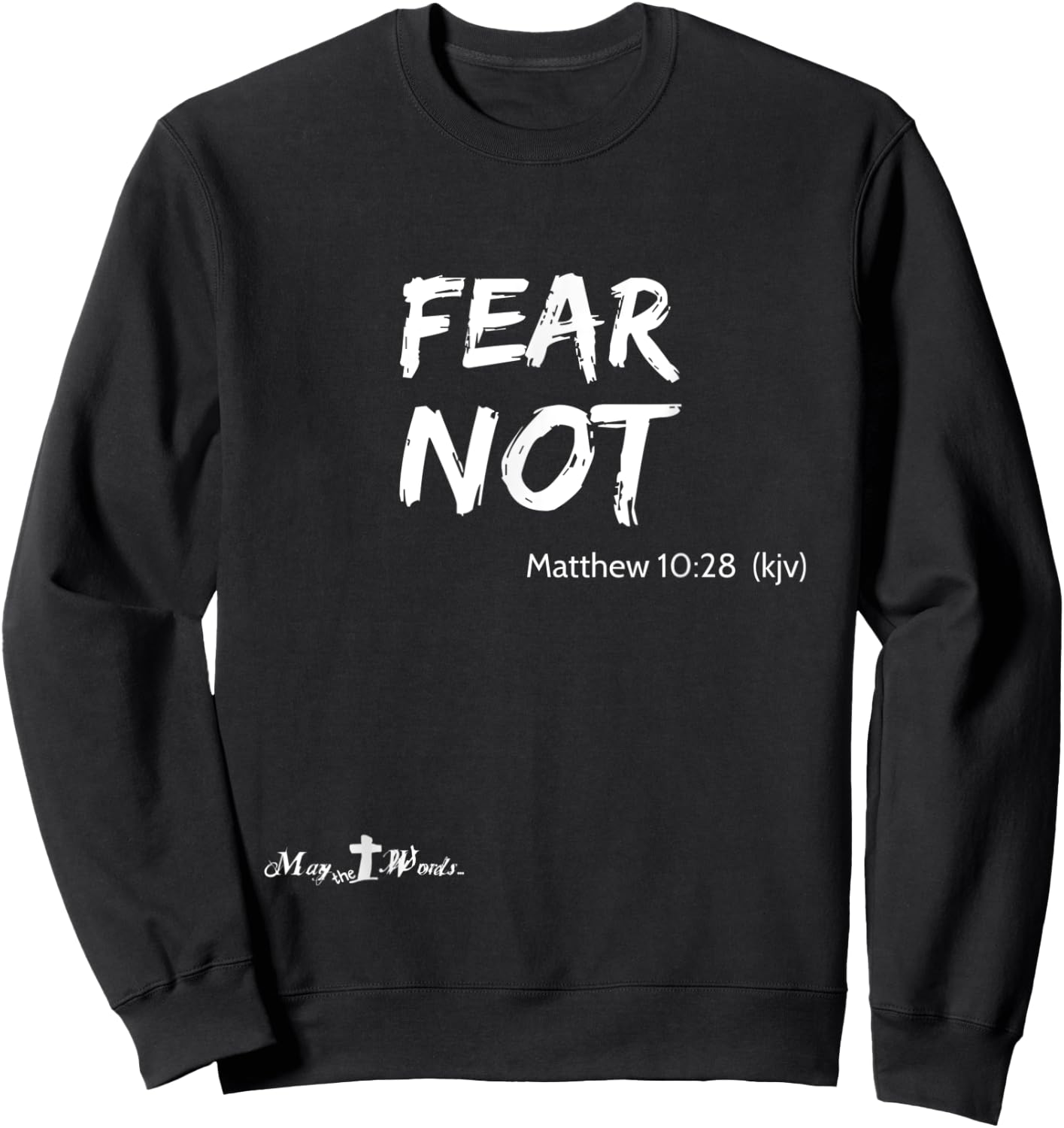 Matthew 10:28 ...fear not... Christian Easter Joy Sweatshirt - Sweatshirt | Black