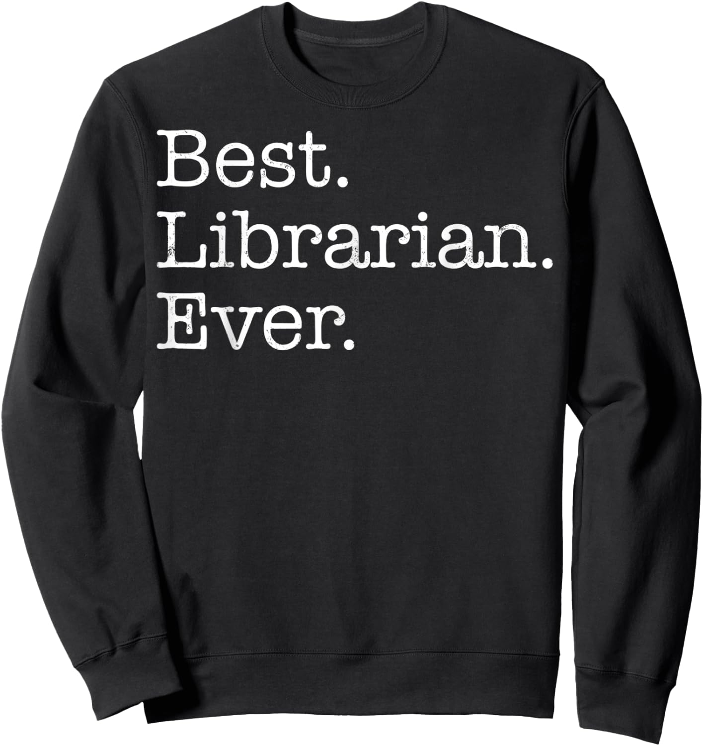 Best Librarian Ever Sweatshirt - Sweatshirt | Black