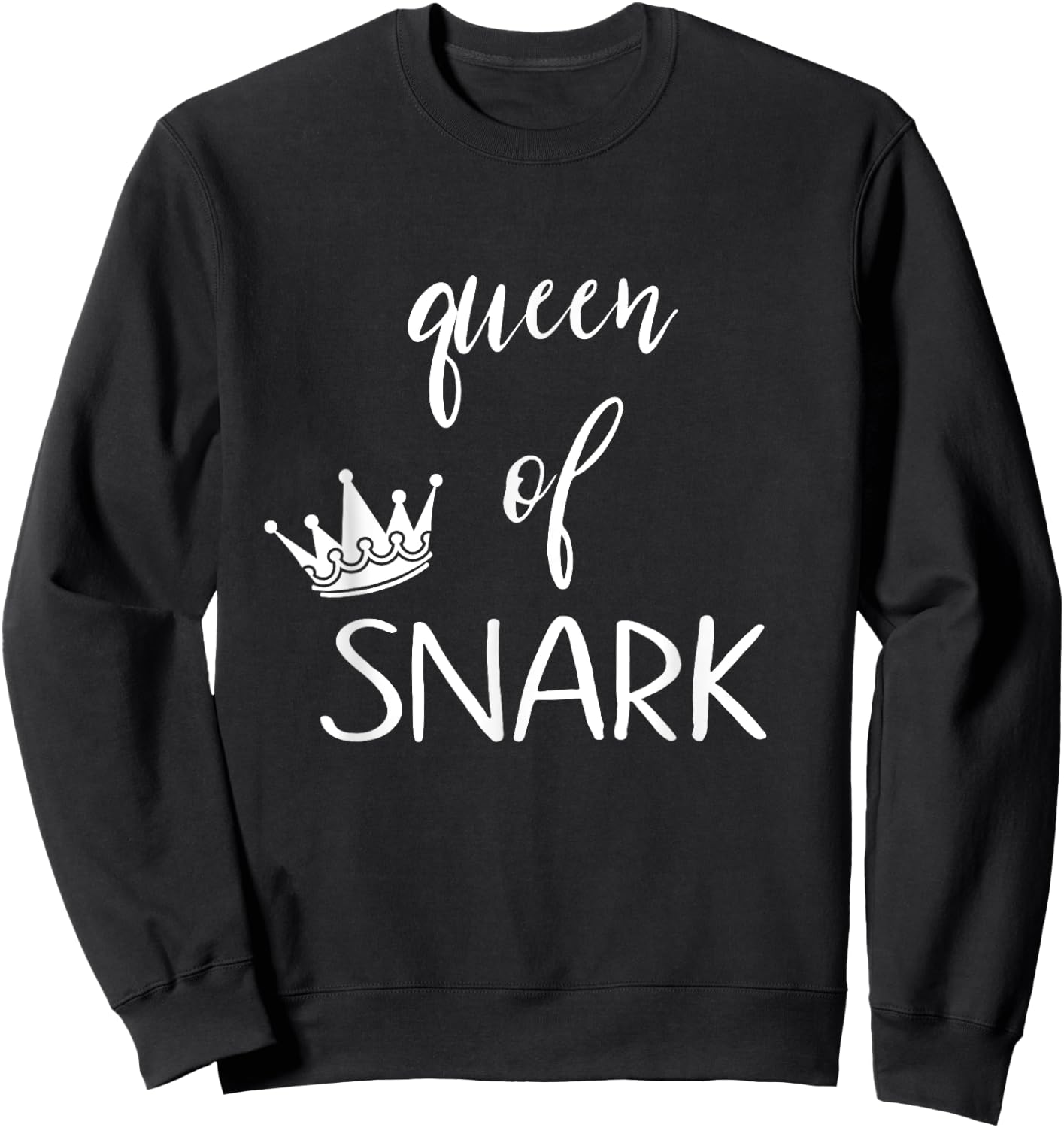 Queen of snark funny sarcastic humor Sweatshirt - Sweatshirt | Black