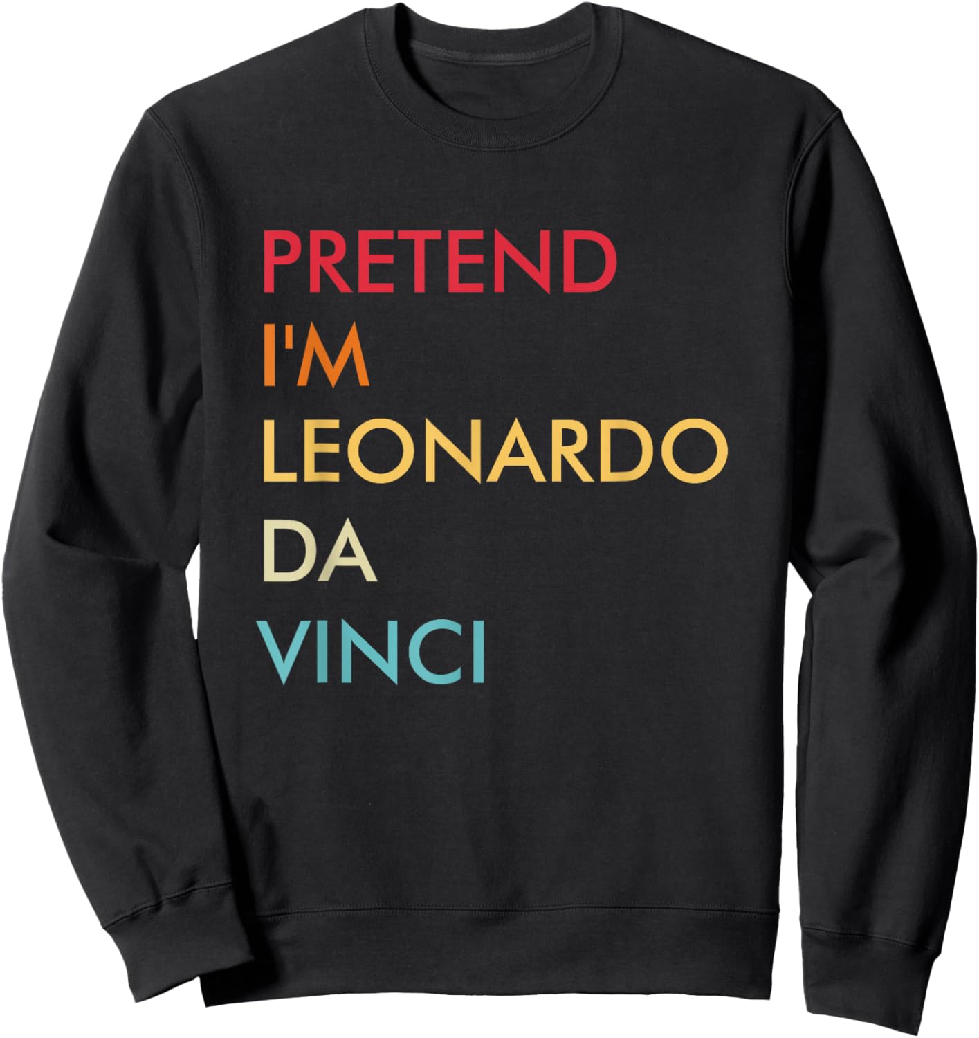 Pretend I'm Leonardo Da Vinci Lazy Halloween Costume Party Sweatshirt - Sweatshirt | Black