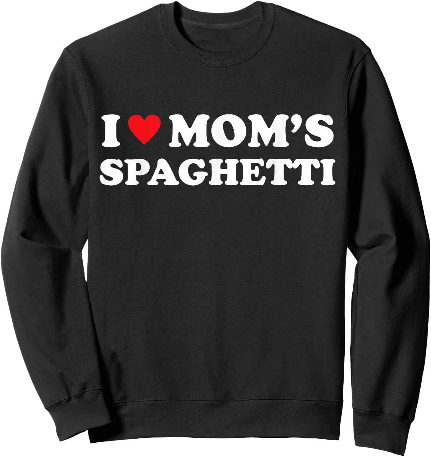I Love Mom's Spaghetti Heart Hot Funny Italian Pasta Meme Sweatshirt - Sweatshirt | Black