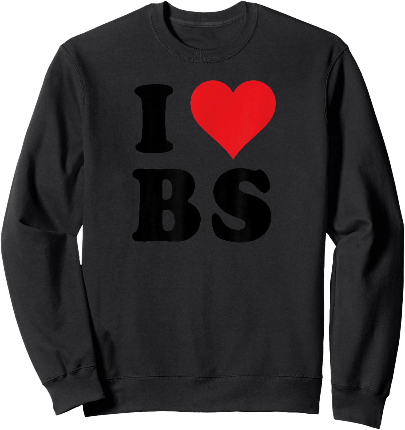 I Heart BS Initials I Love B.S. First And Last Name B S Sweatshirt - Sweatshirt | Black