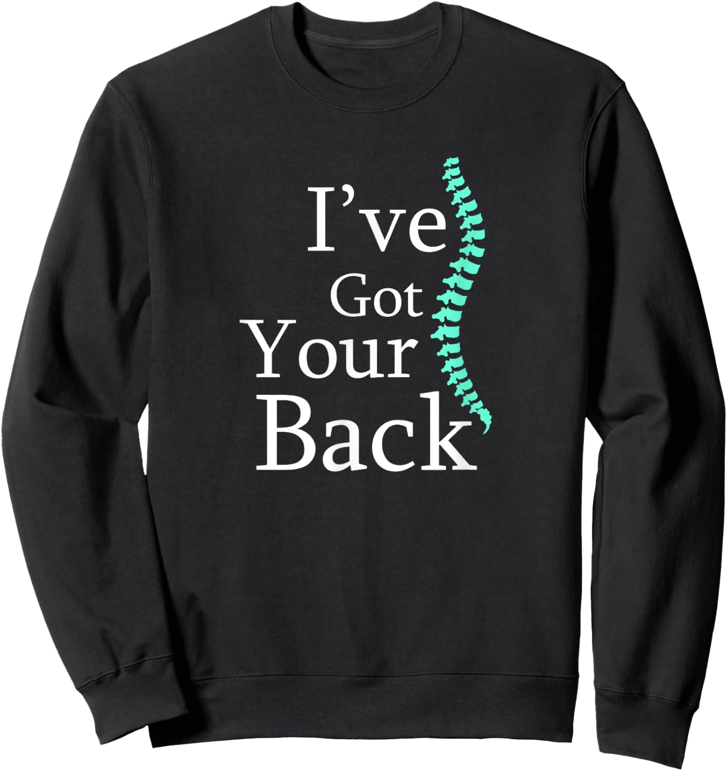 Funny I've Got Your Back Chiropractor Gift Shirt Sweatshirt - Sweatshirt | Black