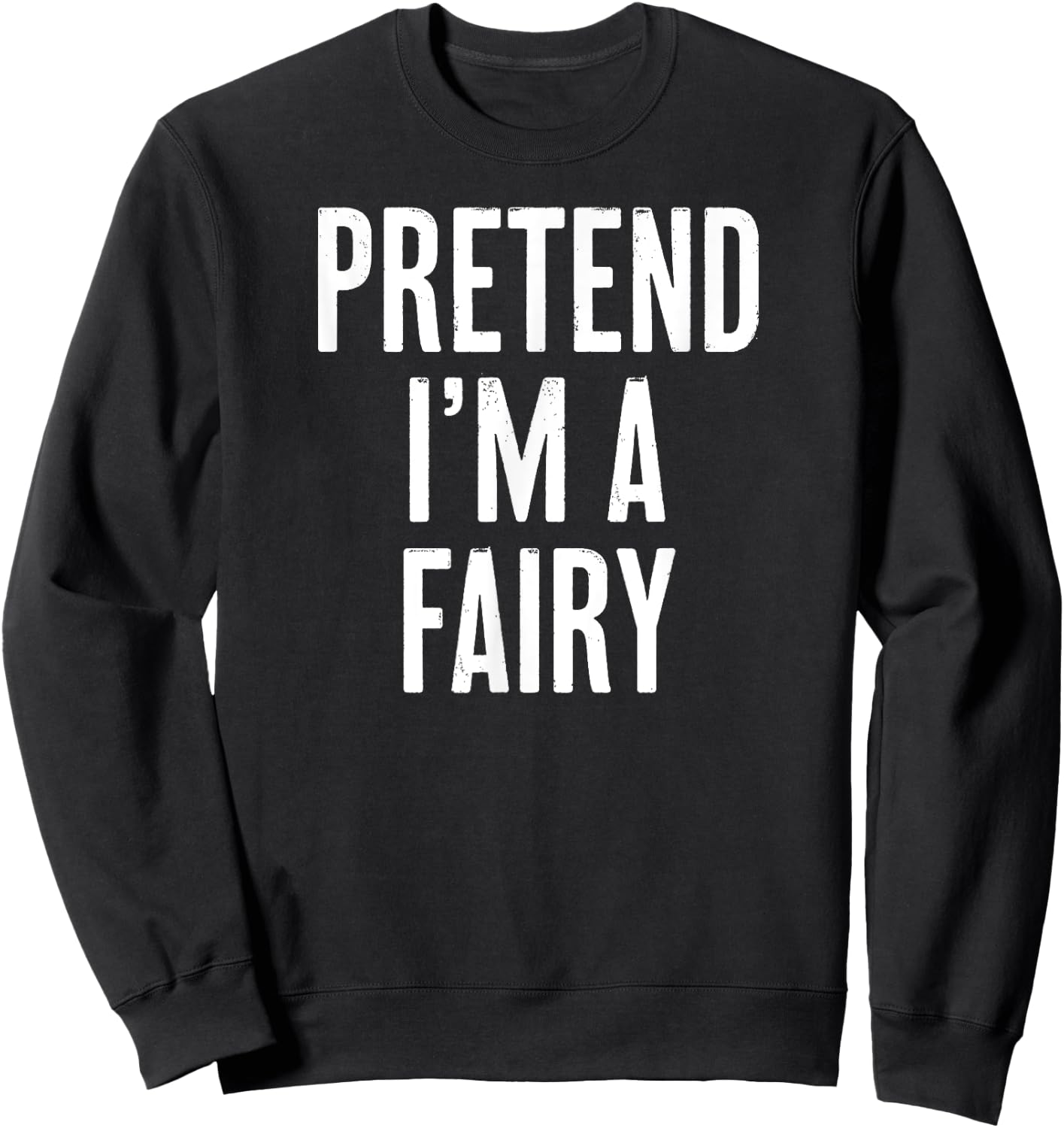 Simple Easy Pretend I'm a Fairy Halloween Costume Sweatshirt - Sweatshirt | Black