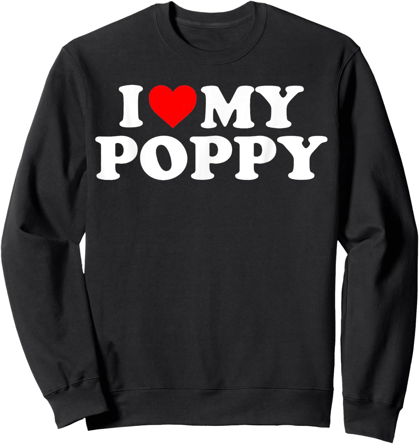 I Love My Poppy Sweatshirt - Sweatshirt | Black