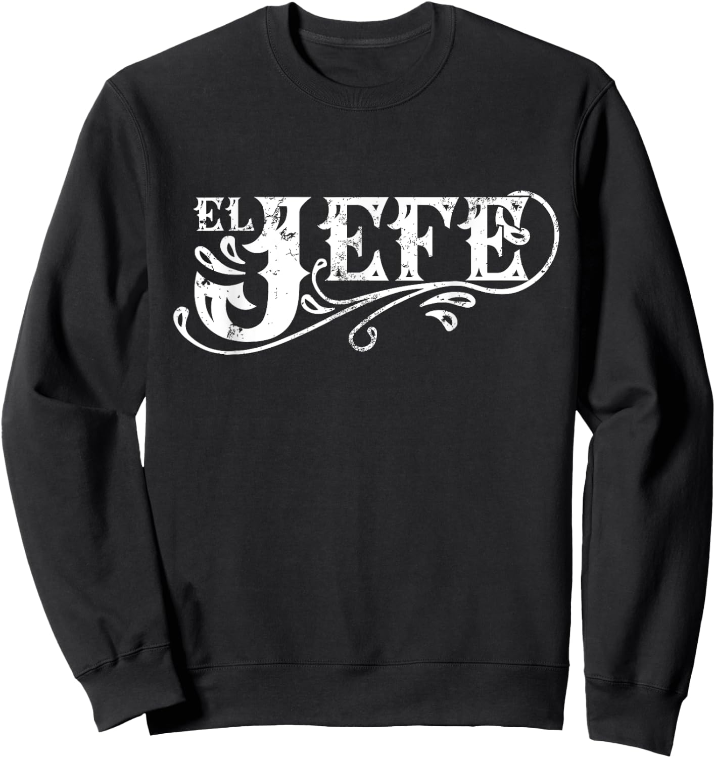 El Jefe The Boss in Spanish Funny Mexican Quote Sweatshirt - Sweatshirt | Black