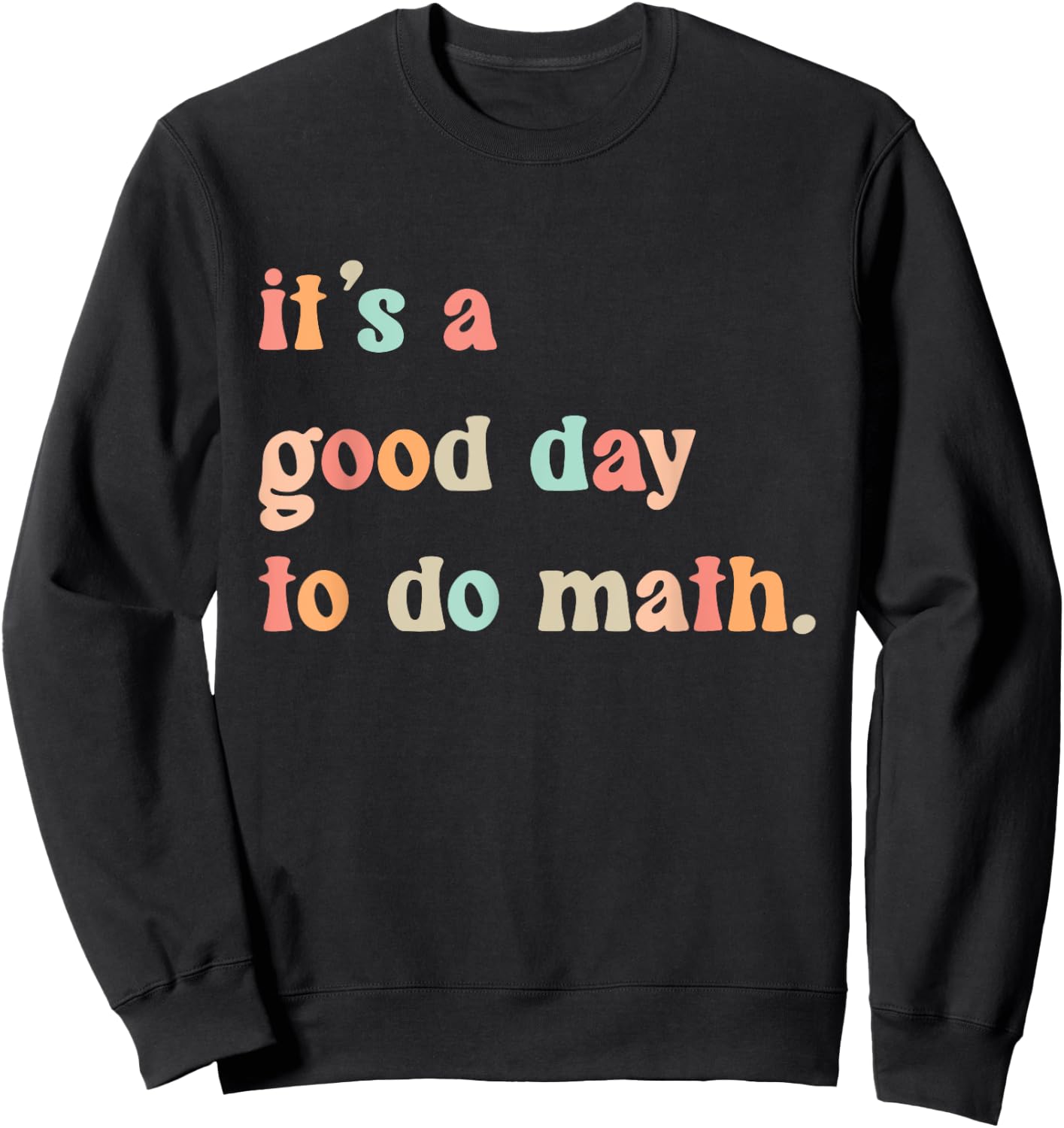 Back To School Its A Good Day To Do Math Teachers Women Kids Sweatshirt - Sweatshirt | Black