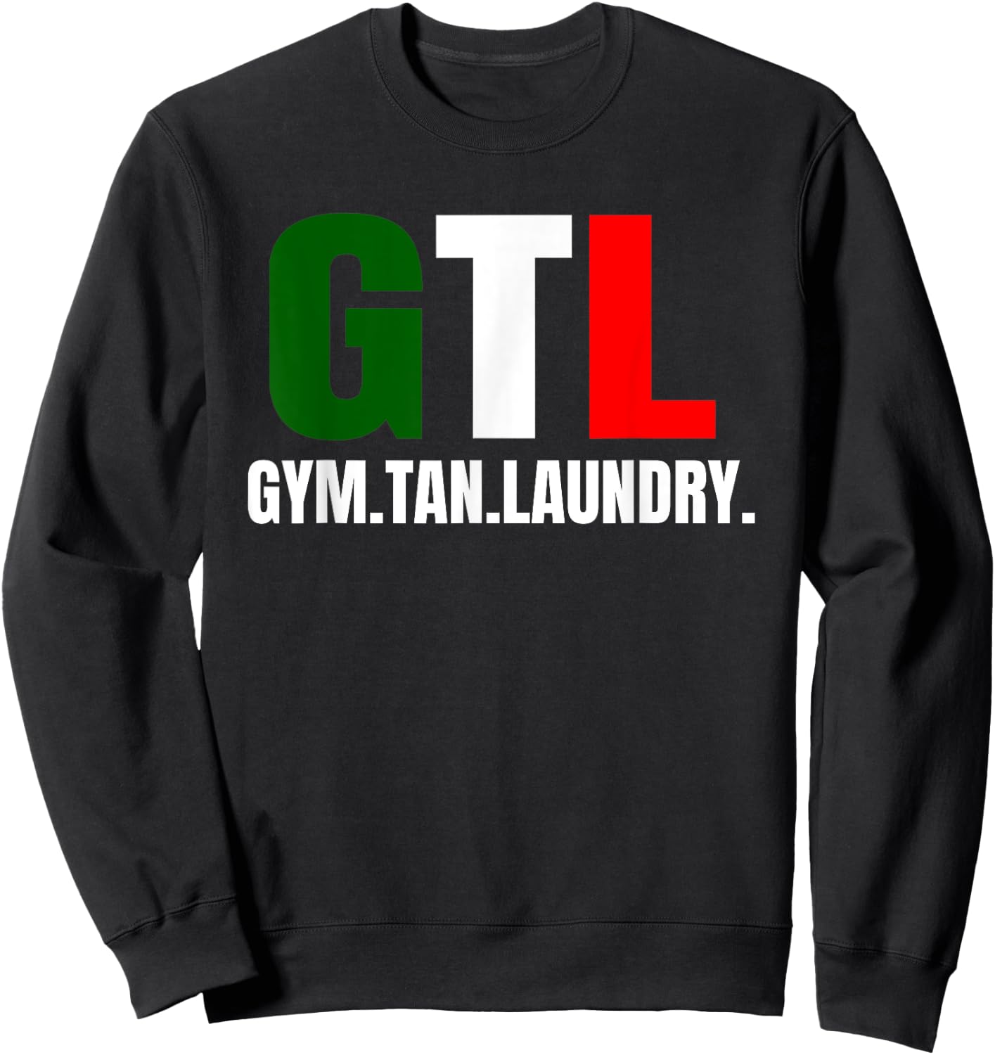 Gym Tan Laundry GTL New Jersey Garden NJ Shore Italian Flag Sweatshirt - Sweatshirt | Black