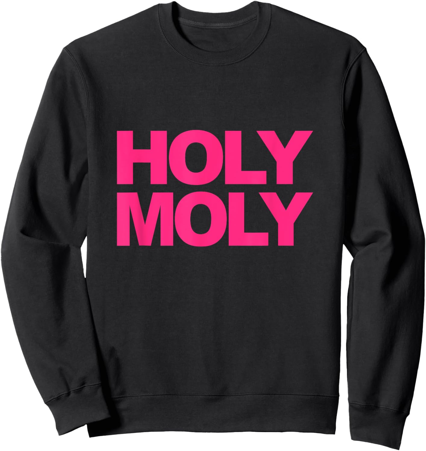 Funny Saying - Holy Moly Sweatshirt - Sweatshirt | Black