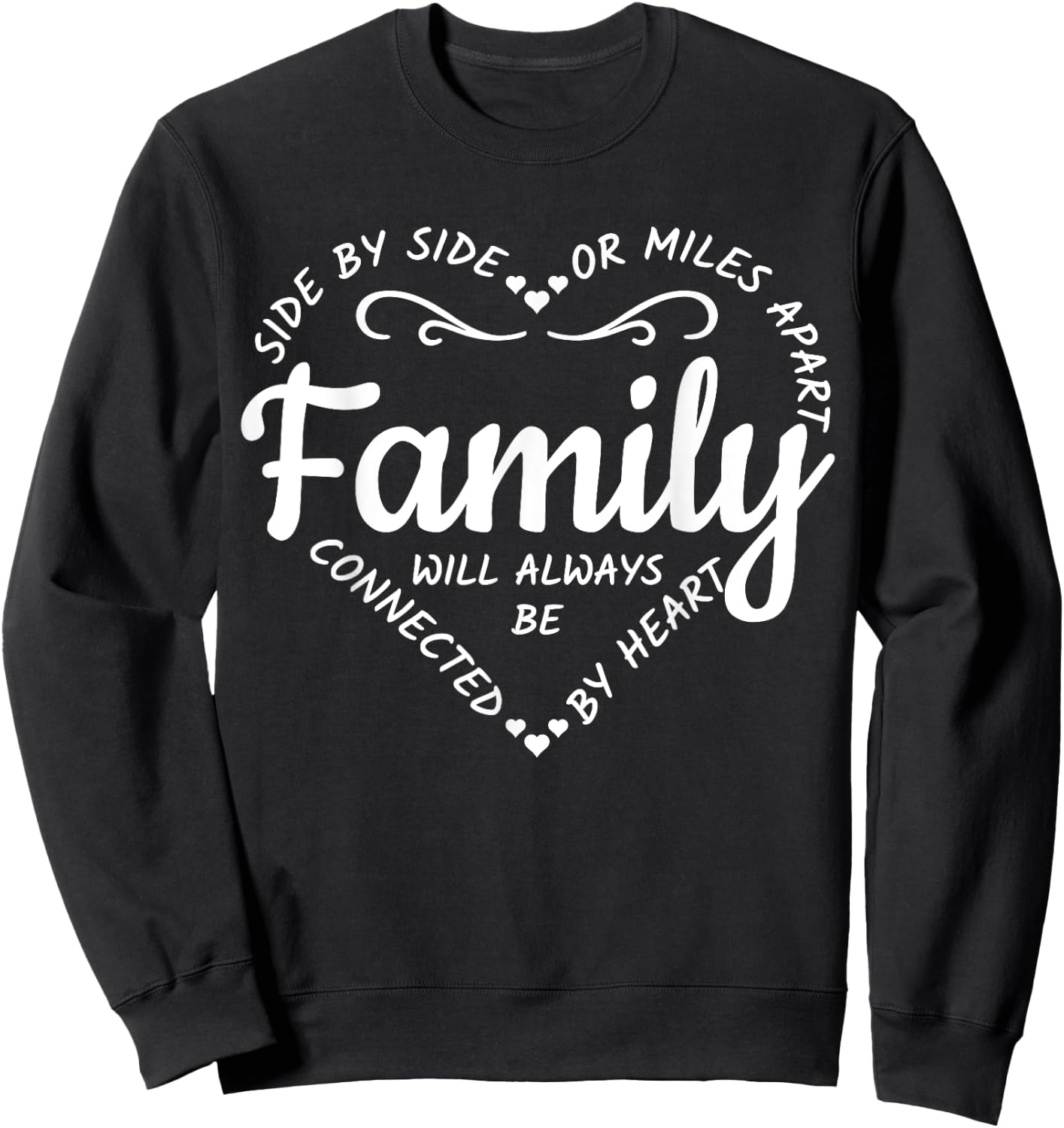 Side by Side or Miles Apart Family Will Always Be Connected Sweatshirt - Sweatshirt | Black