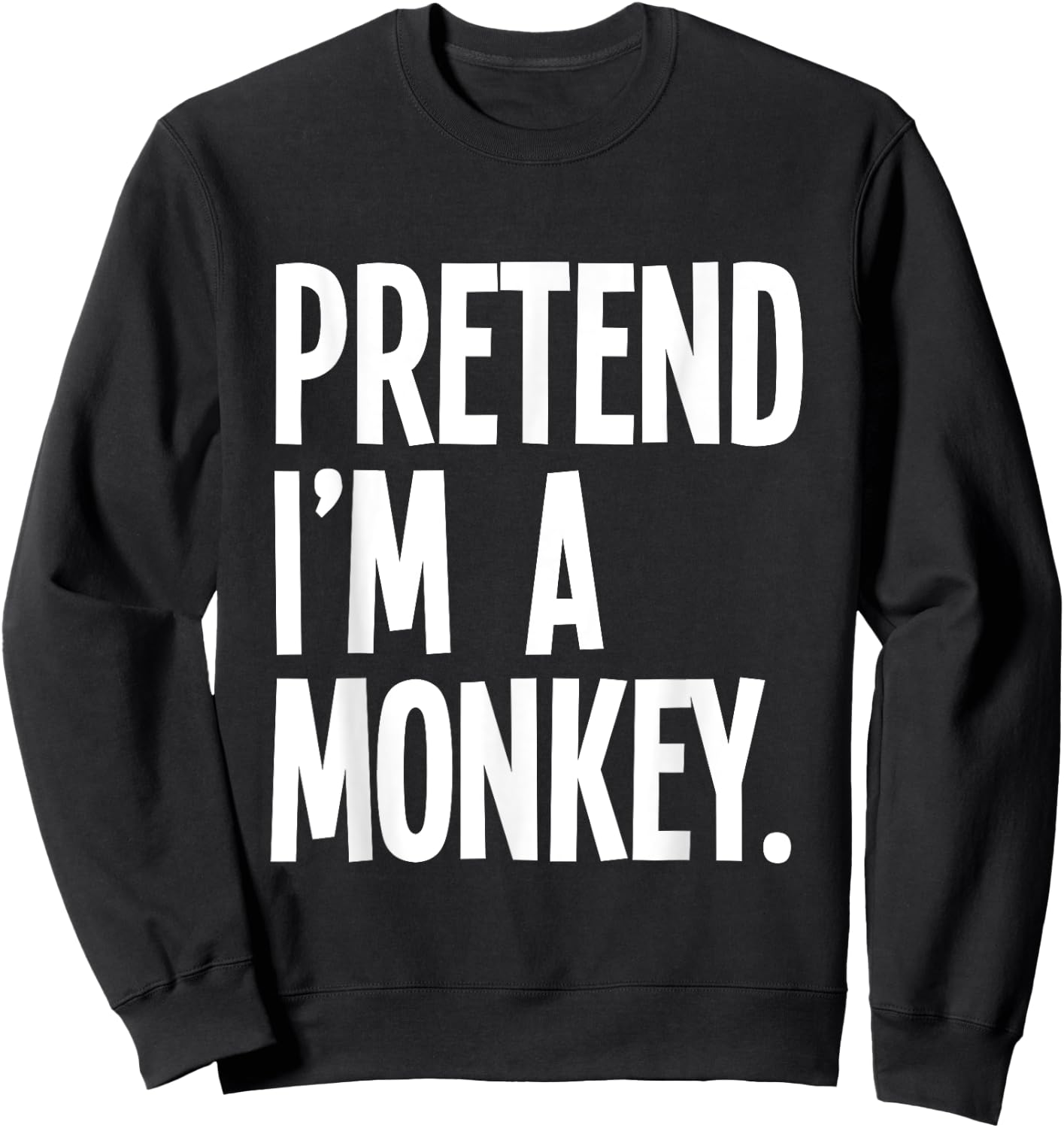 Pretend I'm A Monkey Funny Halloween Party Costume Sweatshirt - Sweatshirt | Black