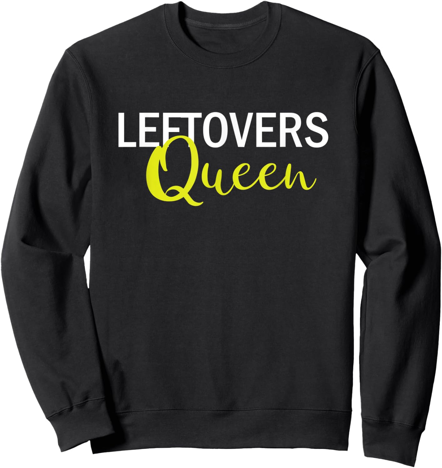 Leftovers Queen Funny Thanksgiving Women Sweatshirt - Sweatshirt | Black