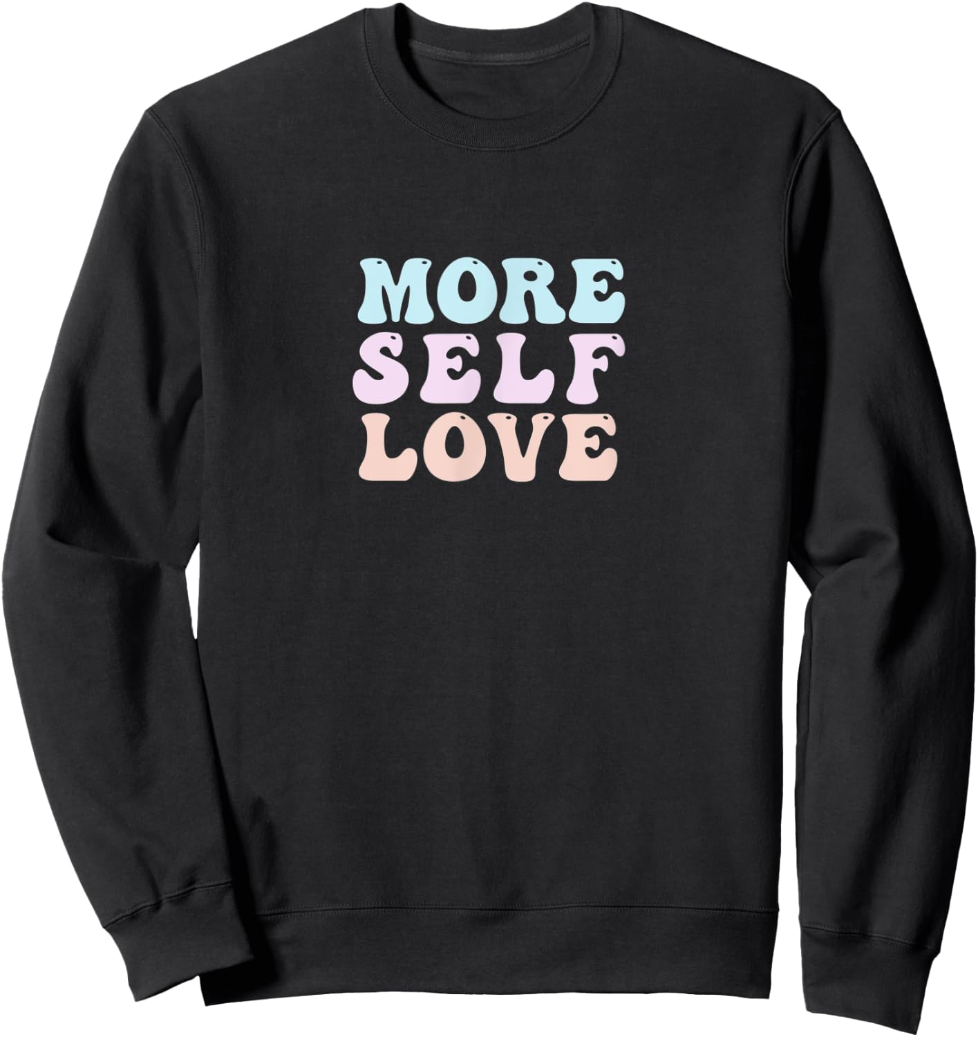 More Self Love Cute Pastel Vintage Positive Mental Health Sweatshirt - Sweatshirt | Black